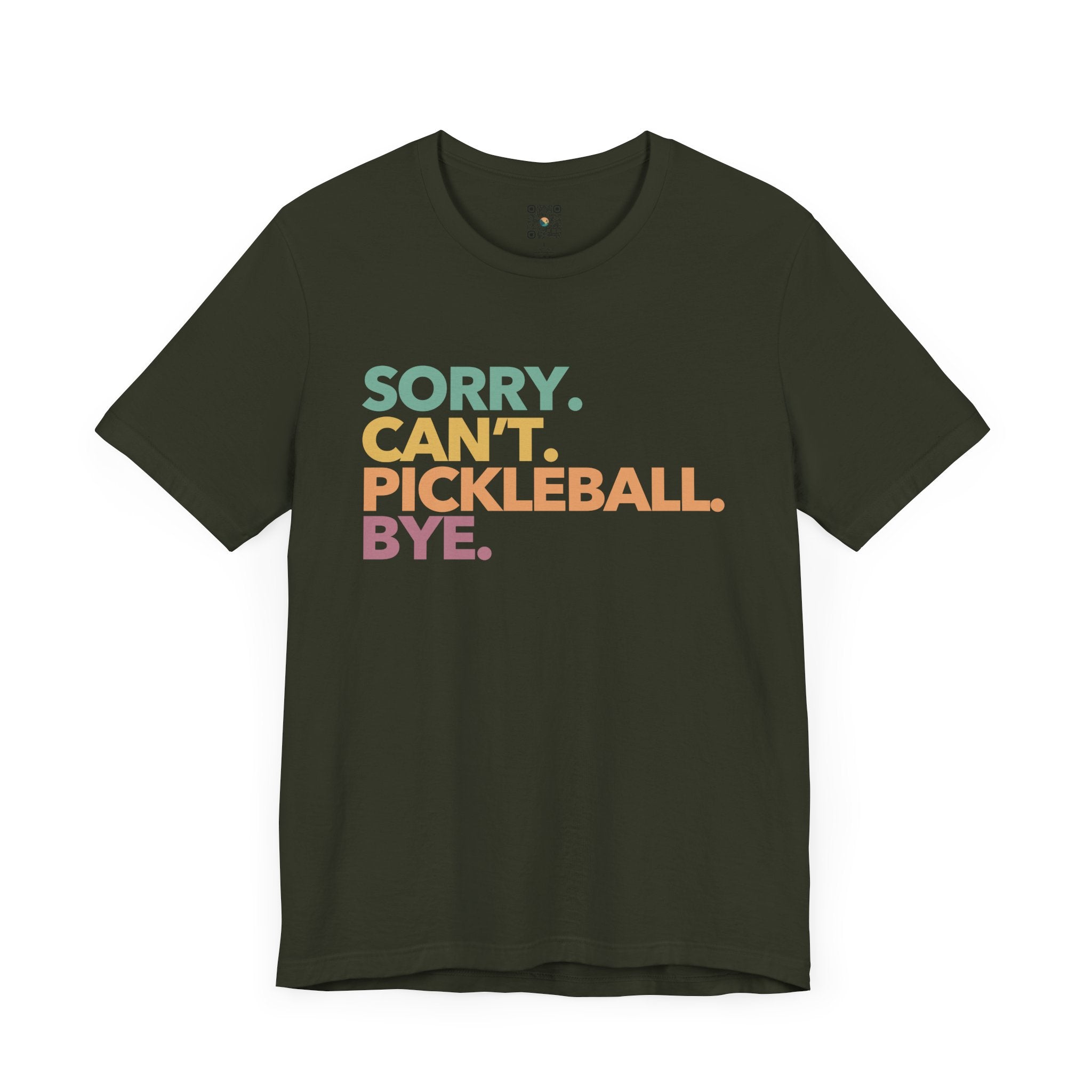 Pickleball T-Shirt - Colorful SORRY. CAN'T. PICKLEBALL. BYE.