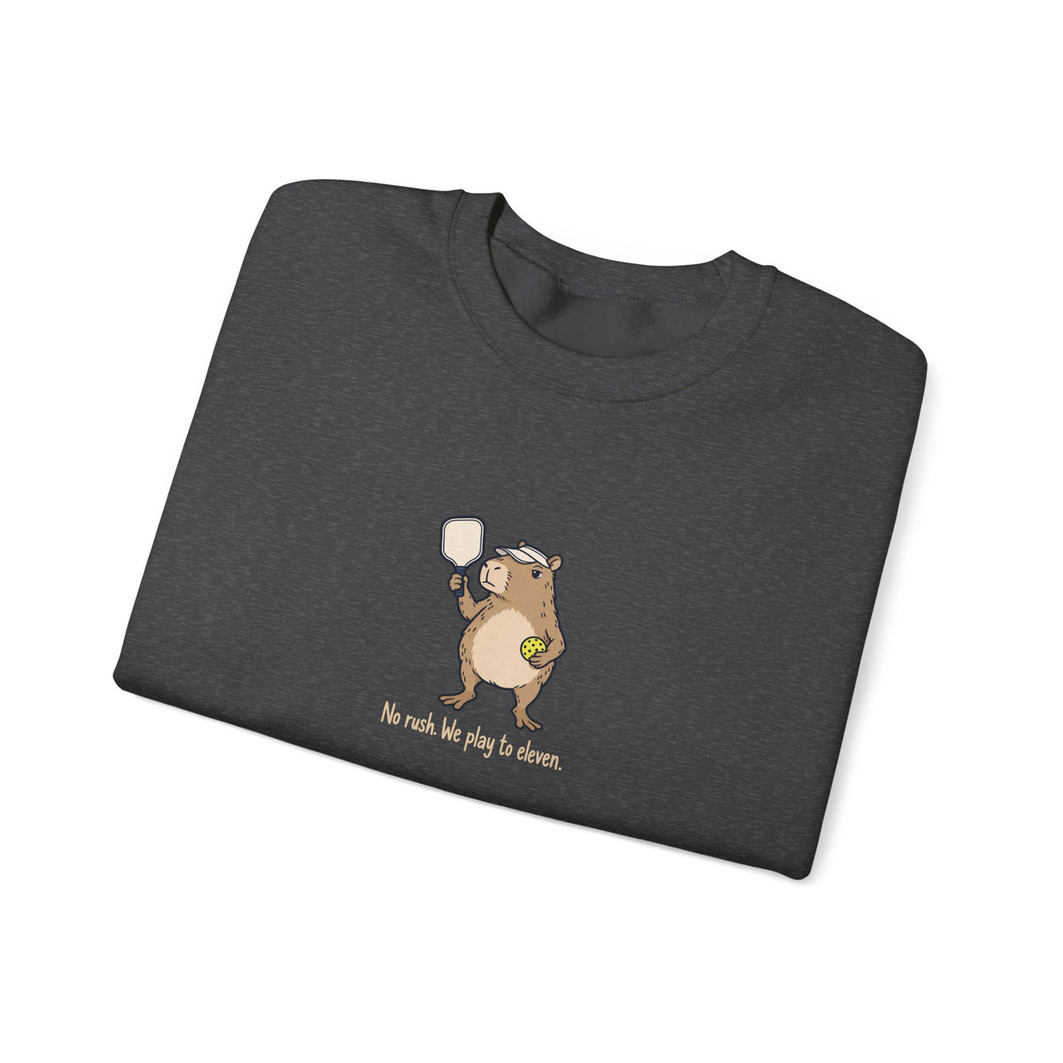 Capybara pickleball crewneck sweatshirt, No Rush, We Play to Eleven