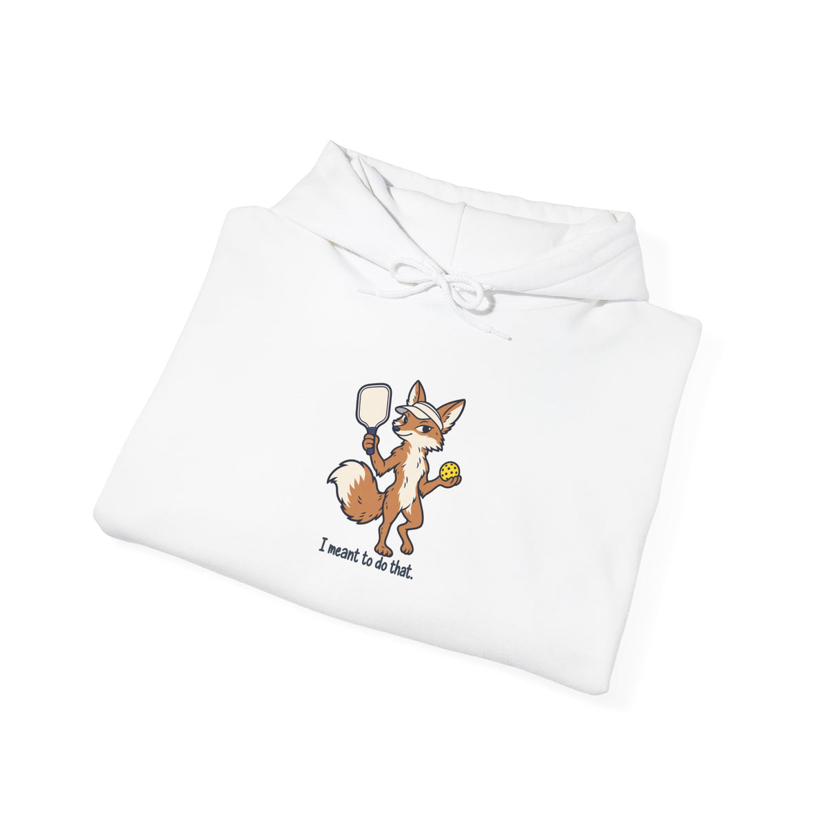 Fox pickleball hoodie, I Meant to Do That