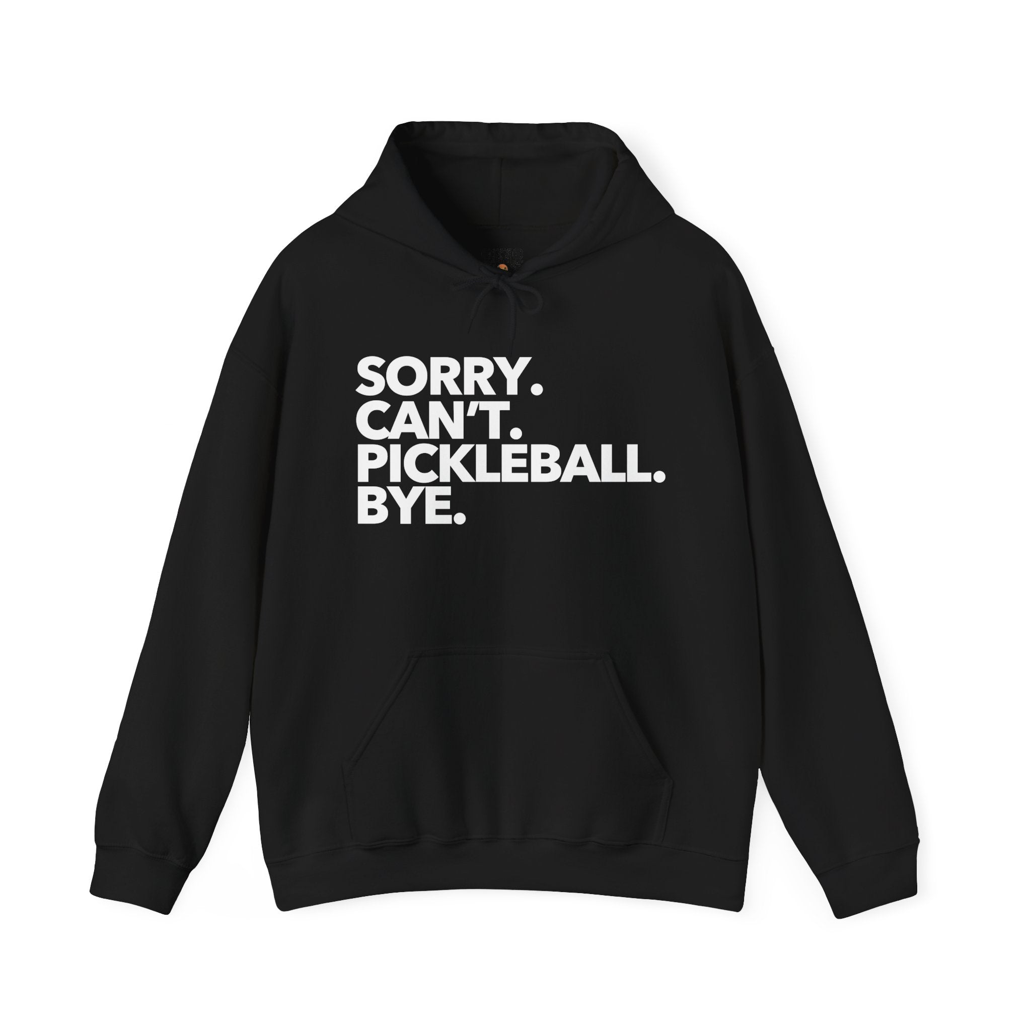 Pickleball Hoodie - White 'Sorry. Can't. Pickleball. Bye.'