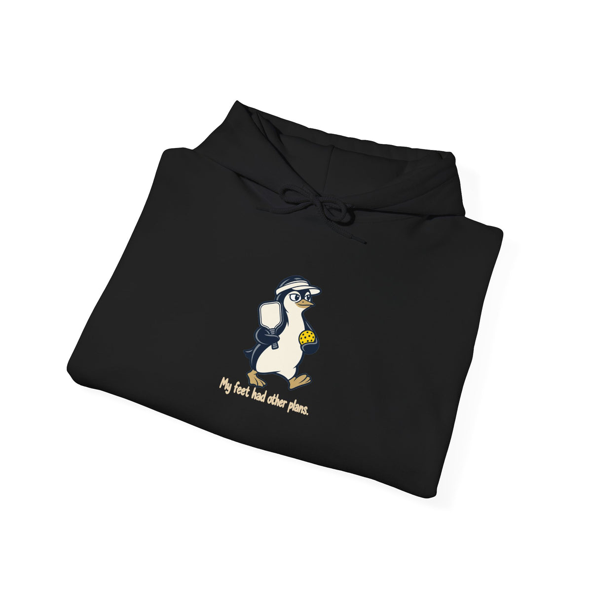 Penguin pickleball hoodie, My Feet Had Other Plans