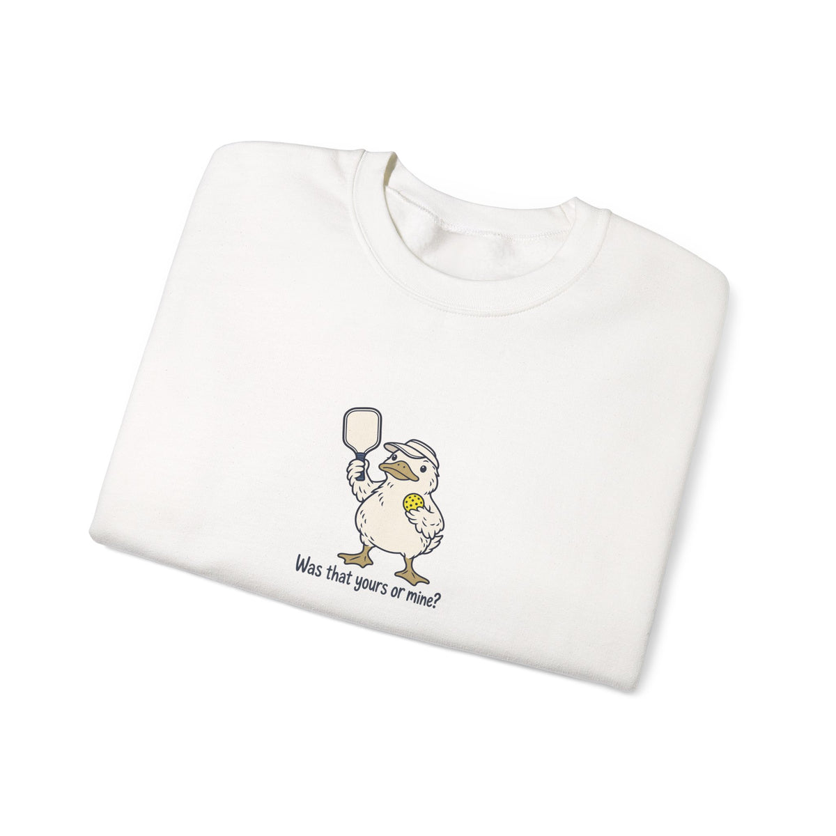 Duck pickleball crewneck sweatshirt, Was That Yours or Mine