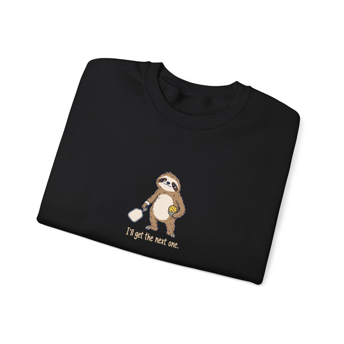 Sloth pickleball crewneck sweatshirt, I'll Get the Next One