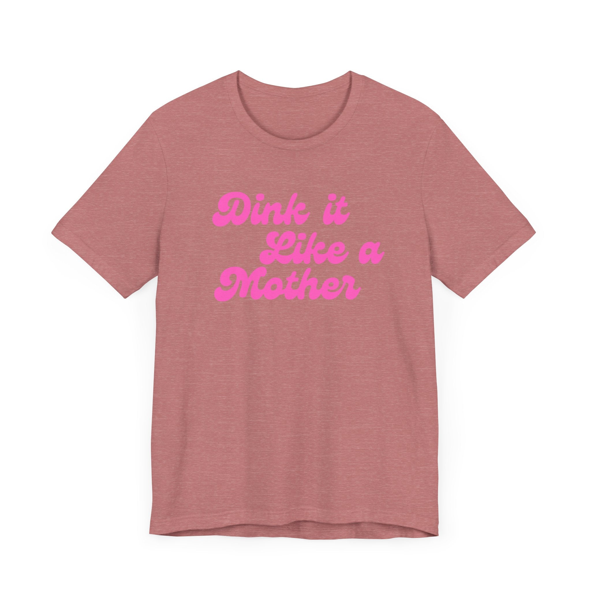 Pickleball T-Shirt | Dink it Like a Mother | Pink Wednesdays Collection
