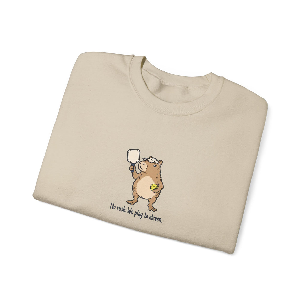 Capybara pickleball crewneck sweatshirt, No Rush, We Play to Eleven