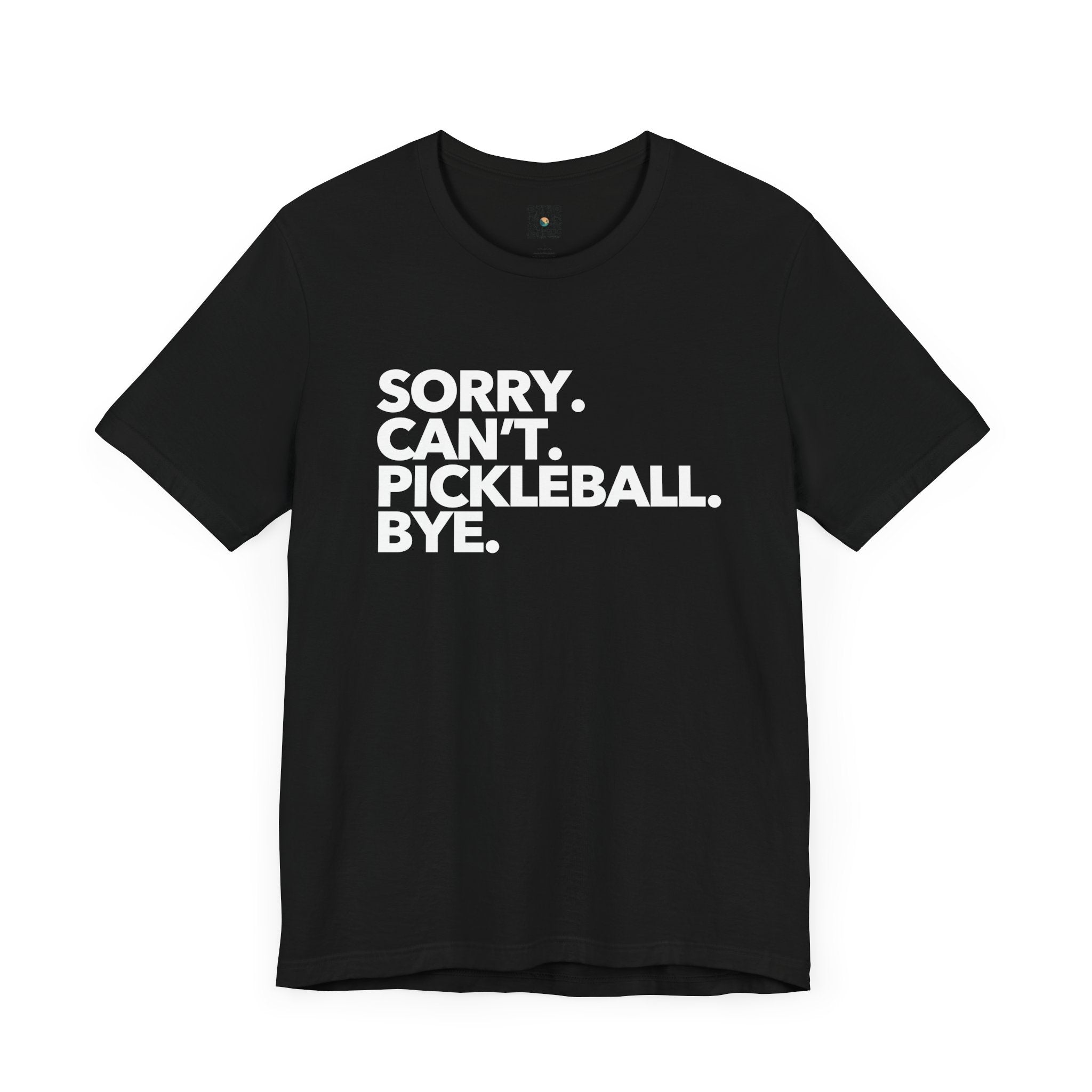 Pickleball T-Shirt - Sorry. Can't. Pickleball. Bye. Design - Pickleball Tee Shirt for Women & Men