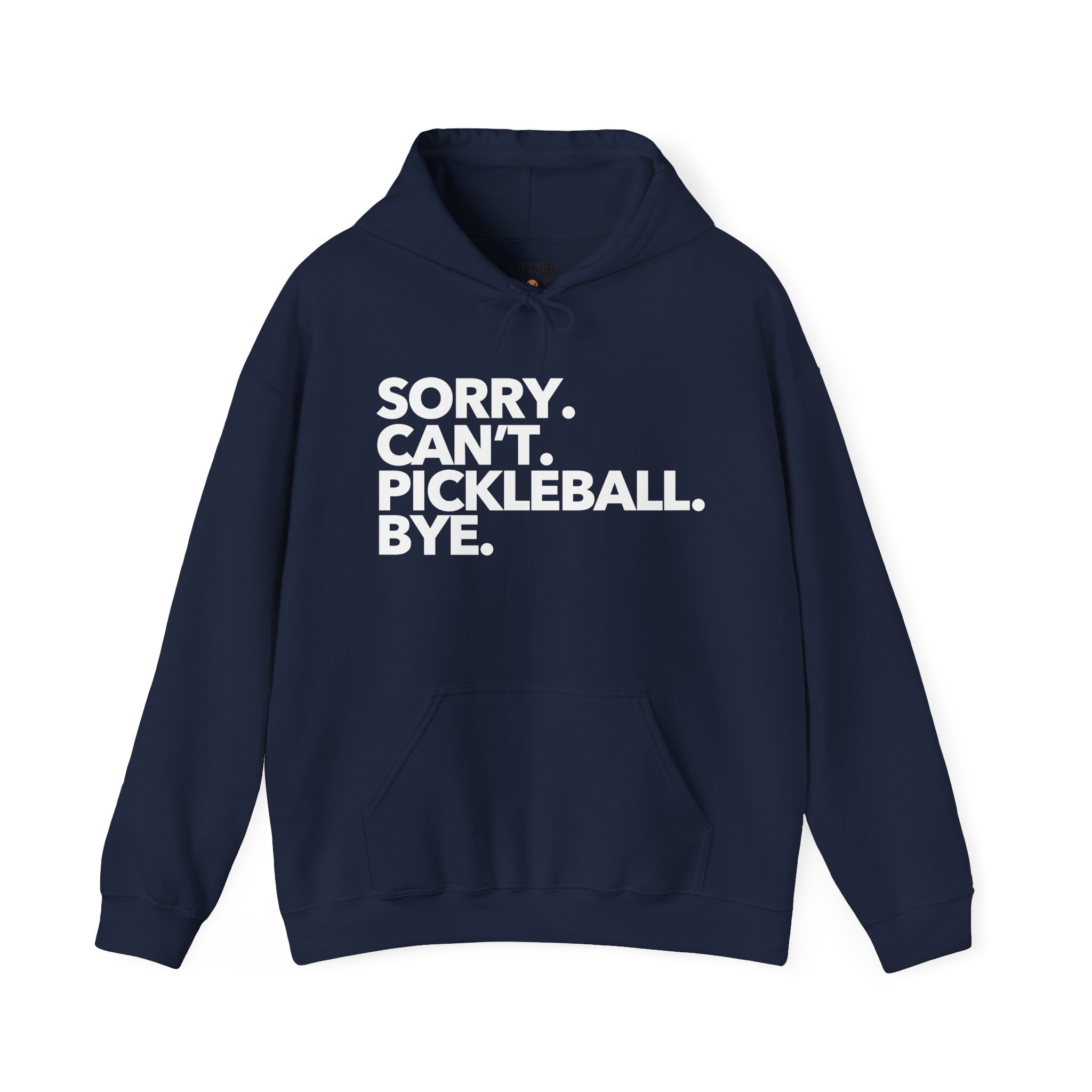Pickleball Hoodie - White 'Sorry. Can't. Pickleball. Bye.'