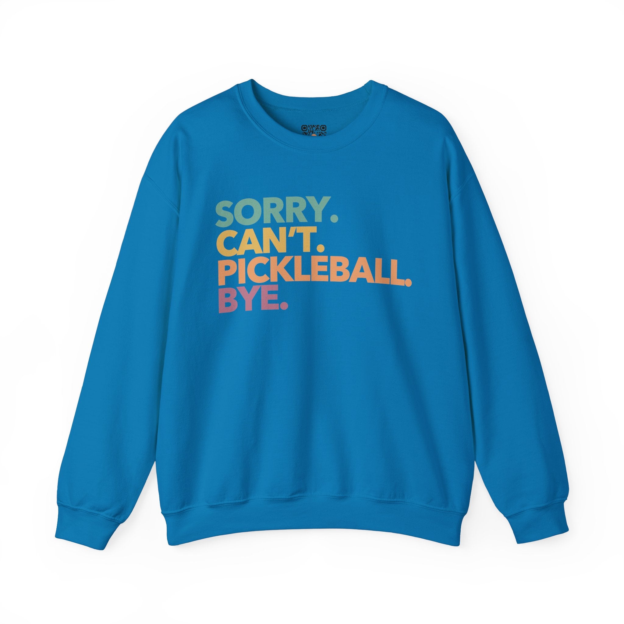 Pickleball Crewneck Sweatshirt - Colorful 'Sorry. Can't. Pickleball. Bye.' - Pickleball Sweatshirt for Women & Men