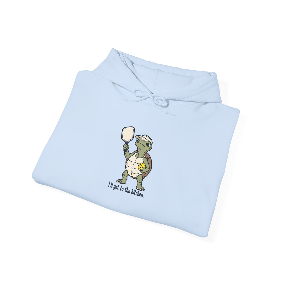 Turtle pickleball hoodie, I'll Get to the Kitchen