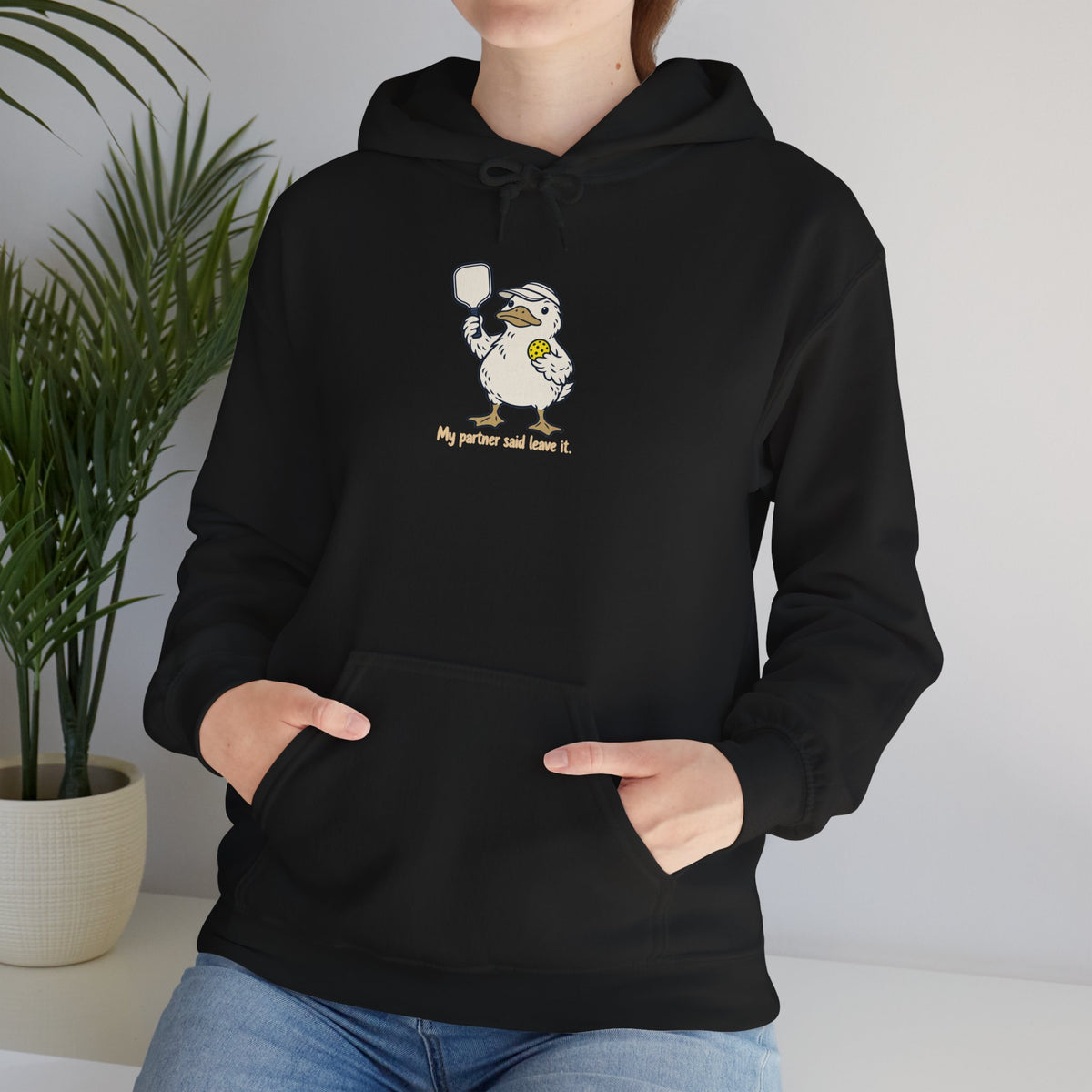 Duck pickleball hoodie, My Partner Said Leave It