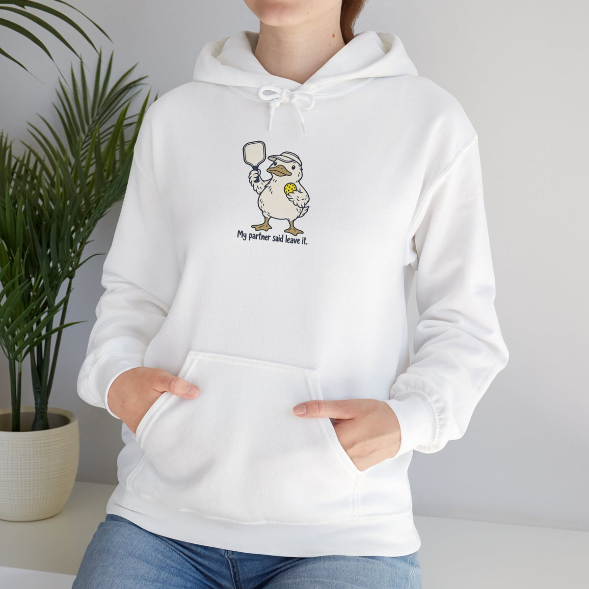 Duck pickleball hoodie, My Partner Said Leave It
