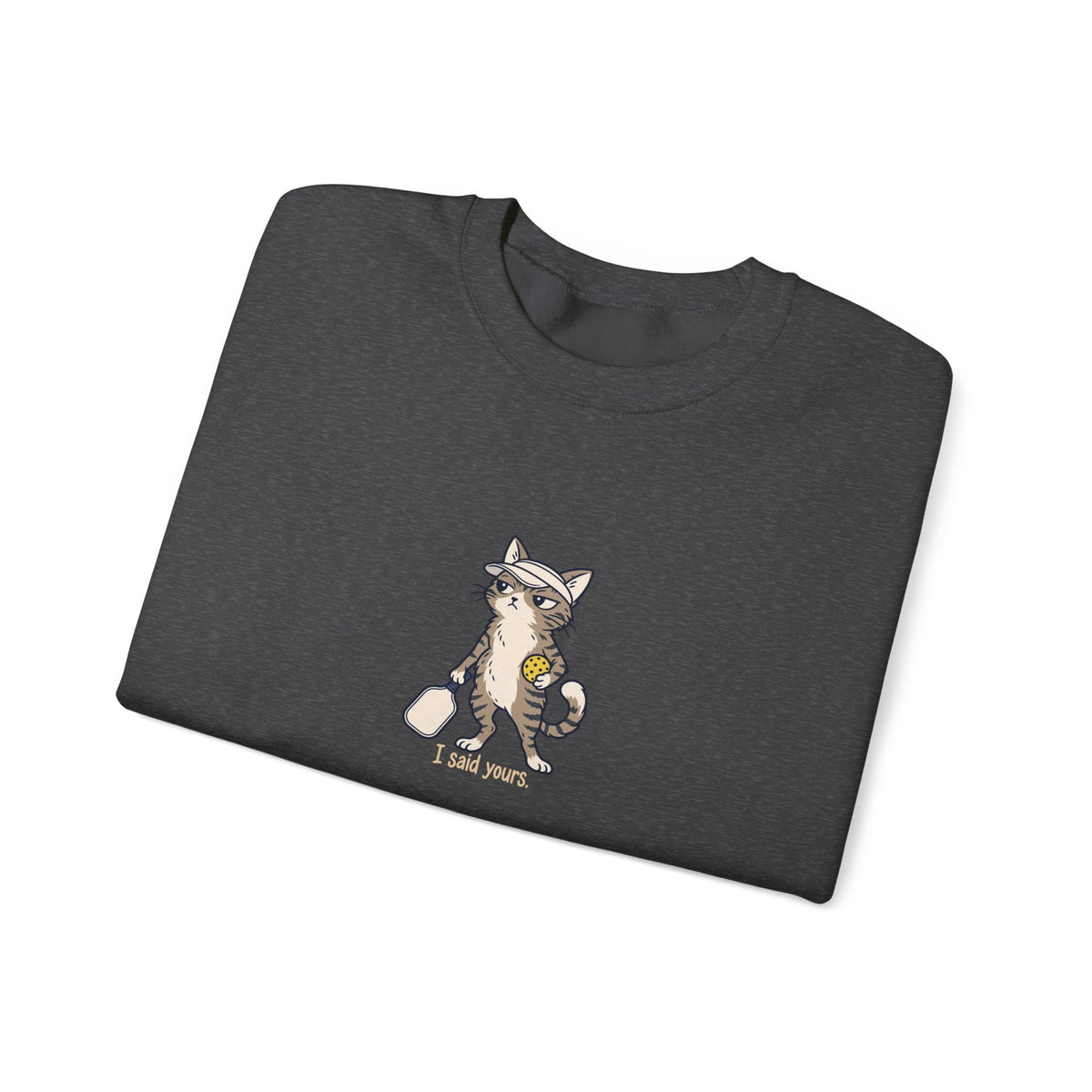 Cat pickleball crewneck sweatshirt, I Said Yours