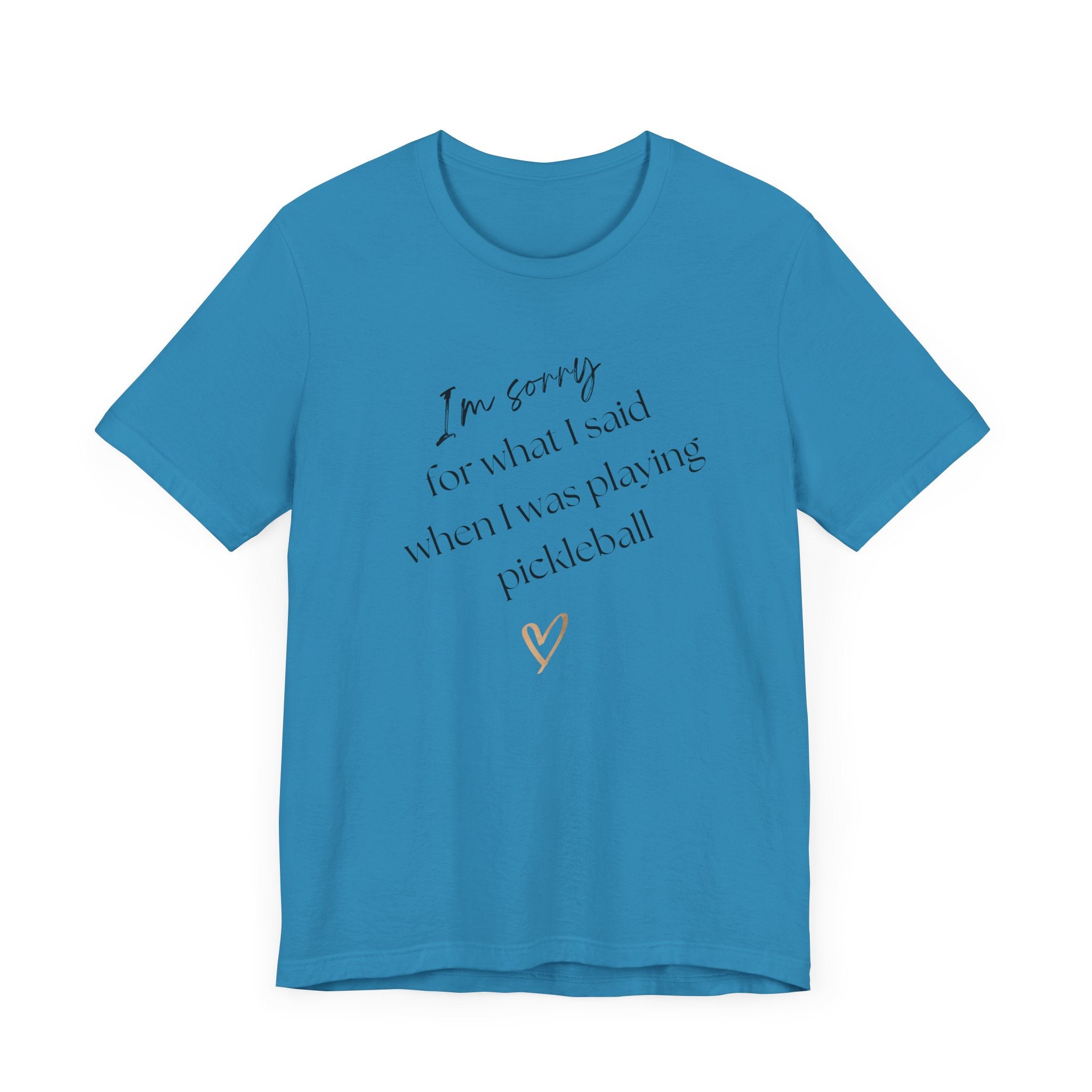 Pickleball T-Shirt - Sorry for what I said during pickleball