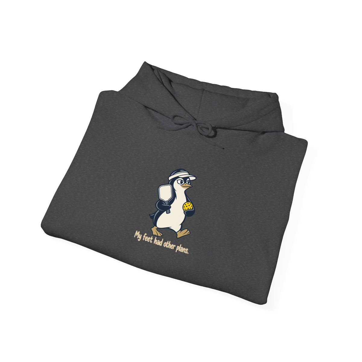 Penguin pickleball hoodie, My Feet Had Other Plans