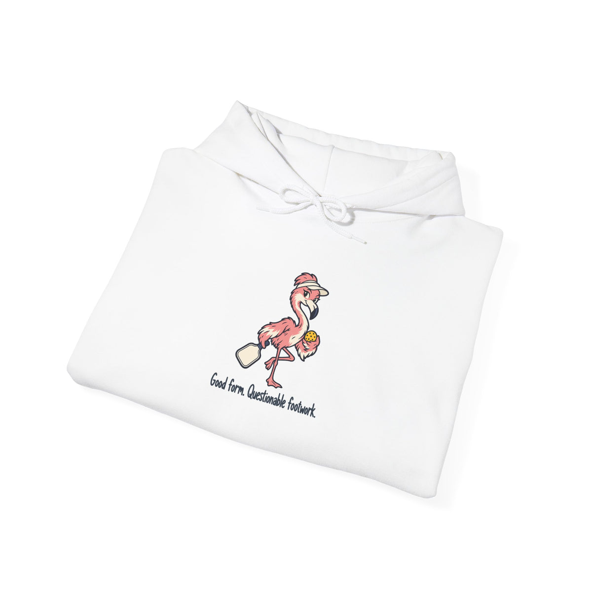 Flamingo pickleball hoodie, Good Form, Questionable Footwork