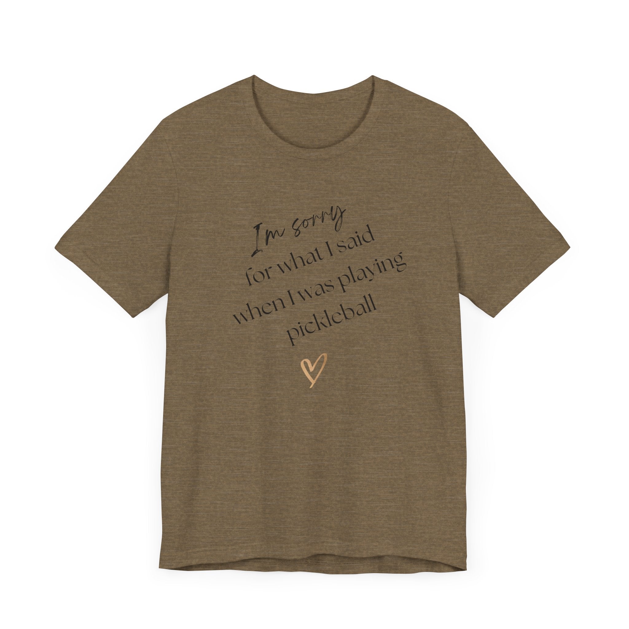 Pickleball T-Shirt - Sorry for what I said during pickleball