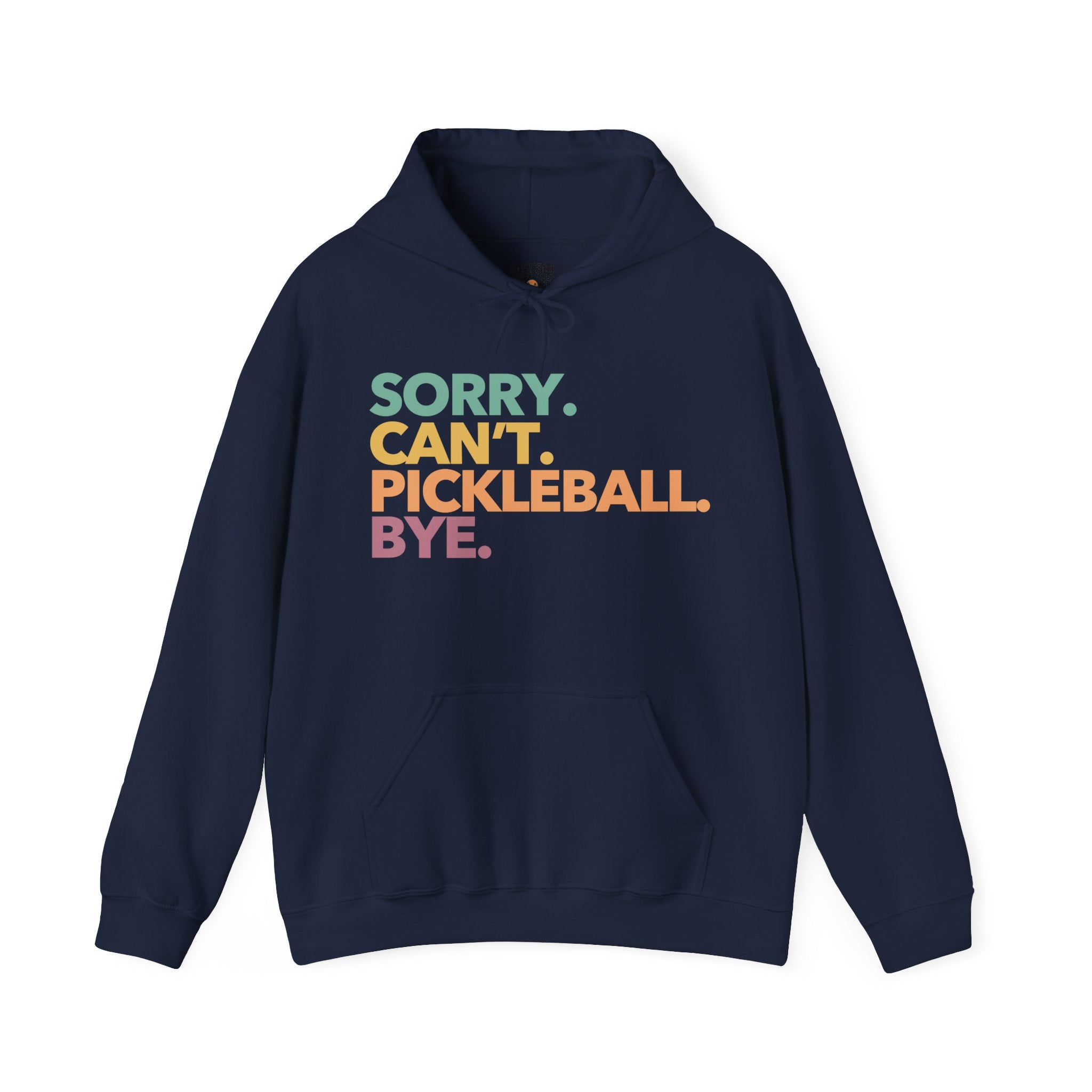 Pickleball Hoodie - Colorful 'Sorry. Can't. Pickleball. Bye.'