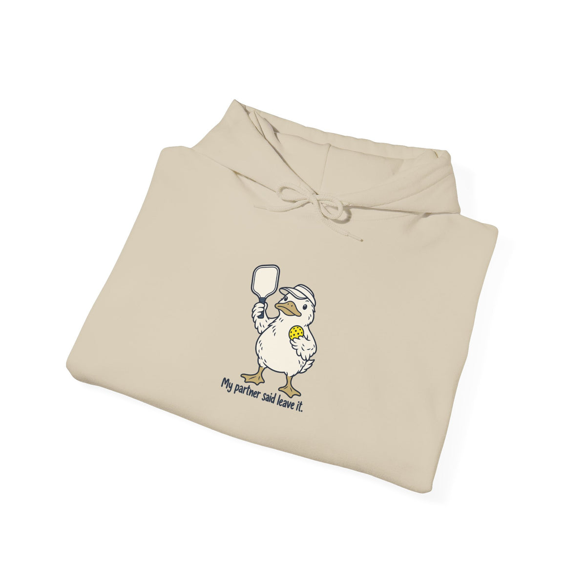 Duck pickleball hoodie, My Partner Said Leave It