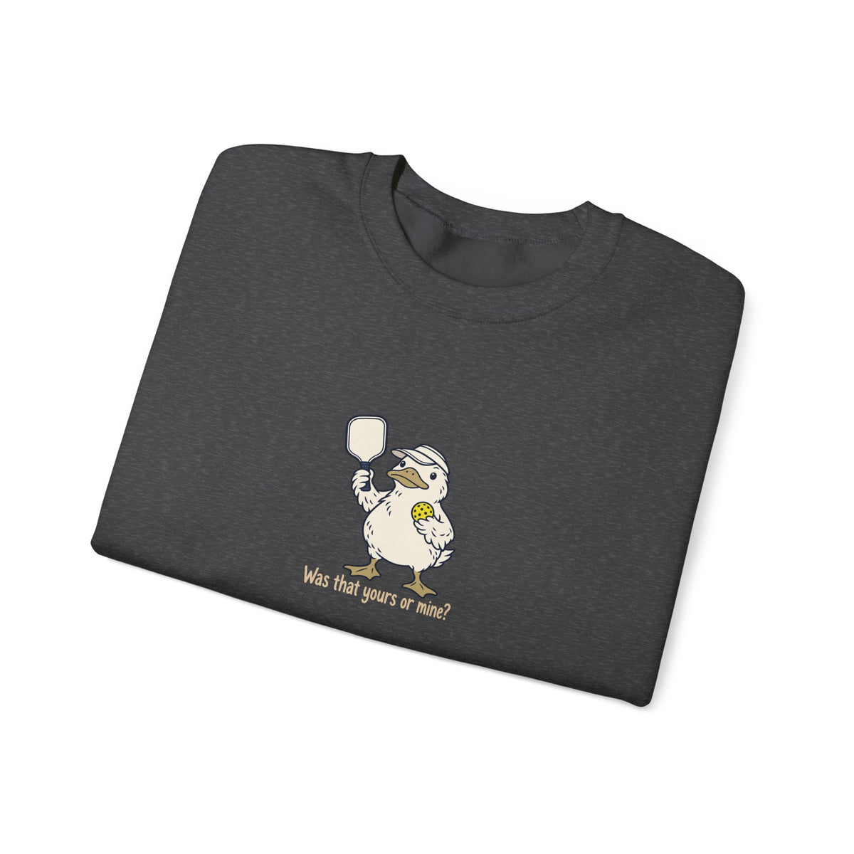 Duck pickleball crewneck sweatshirt, Was That Yours or Mine