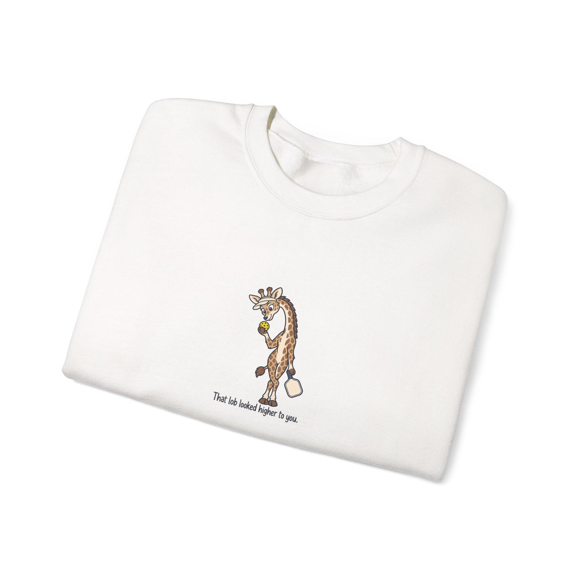 Giraffe pickleball crewneck sweatshirt, That Lob Looked Higher to You