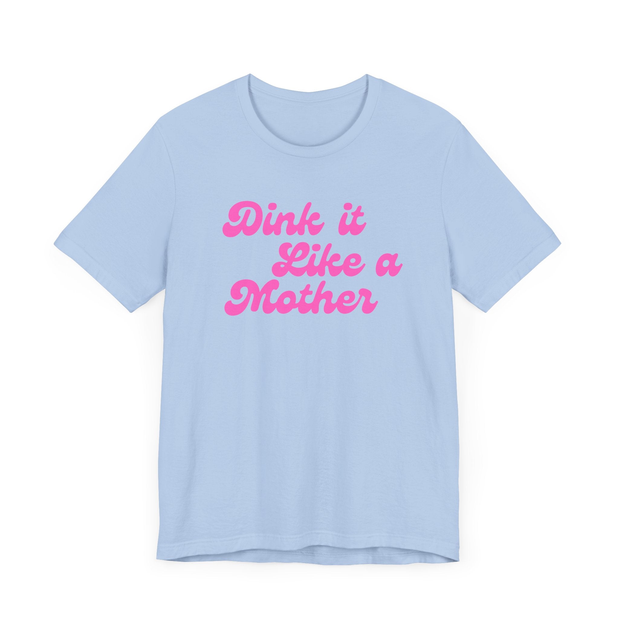 Pickleball T-Shirt | Dink it Like a Mother | Pink Wednesdays Collection