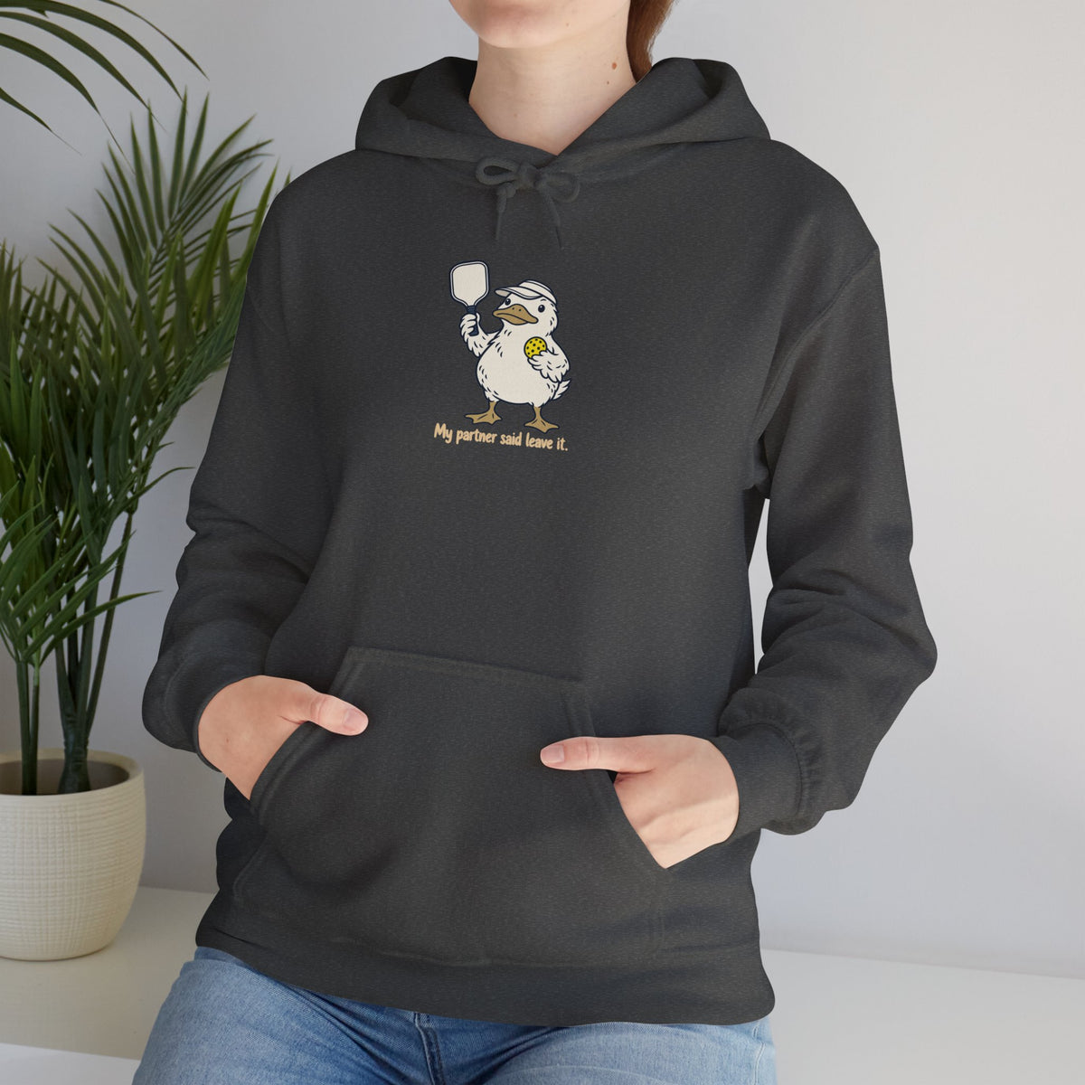 Duck pickleball hoodie, My Partner Said Leave It