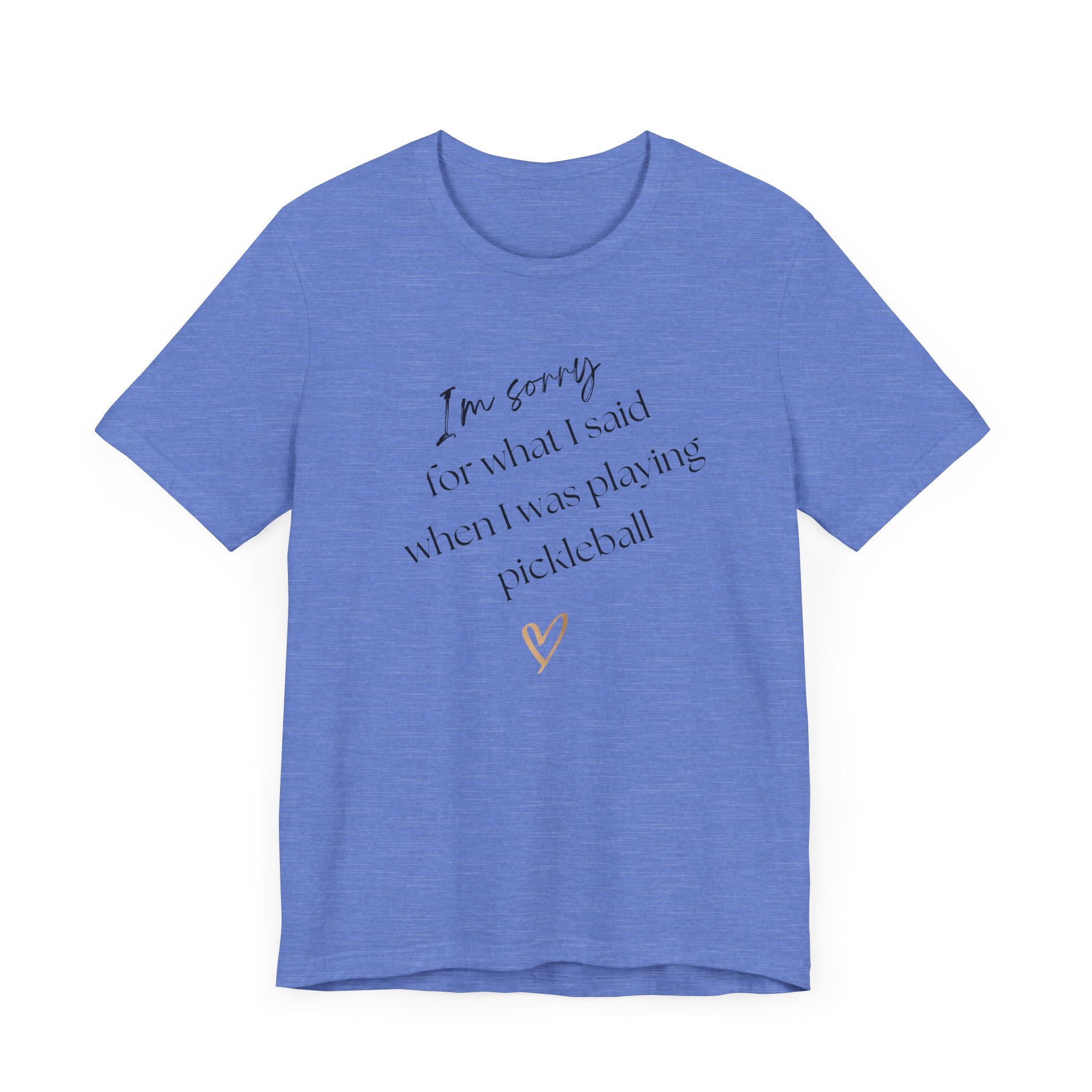 Pickleball T-Shirt - Sorry for what I said during pickleball