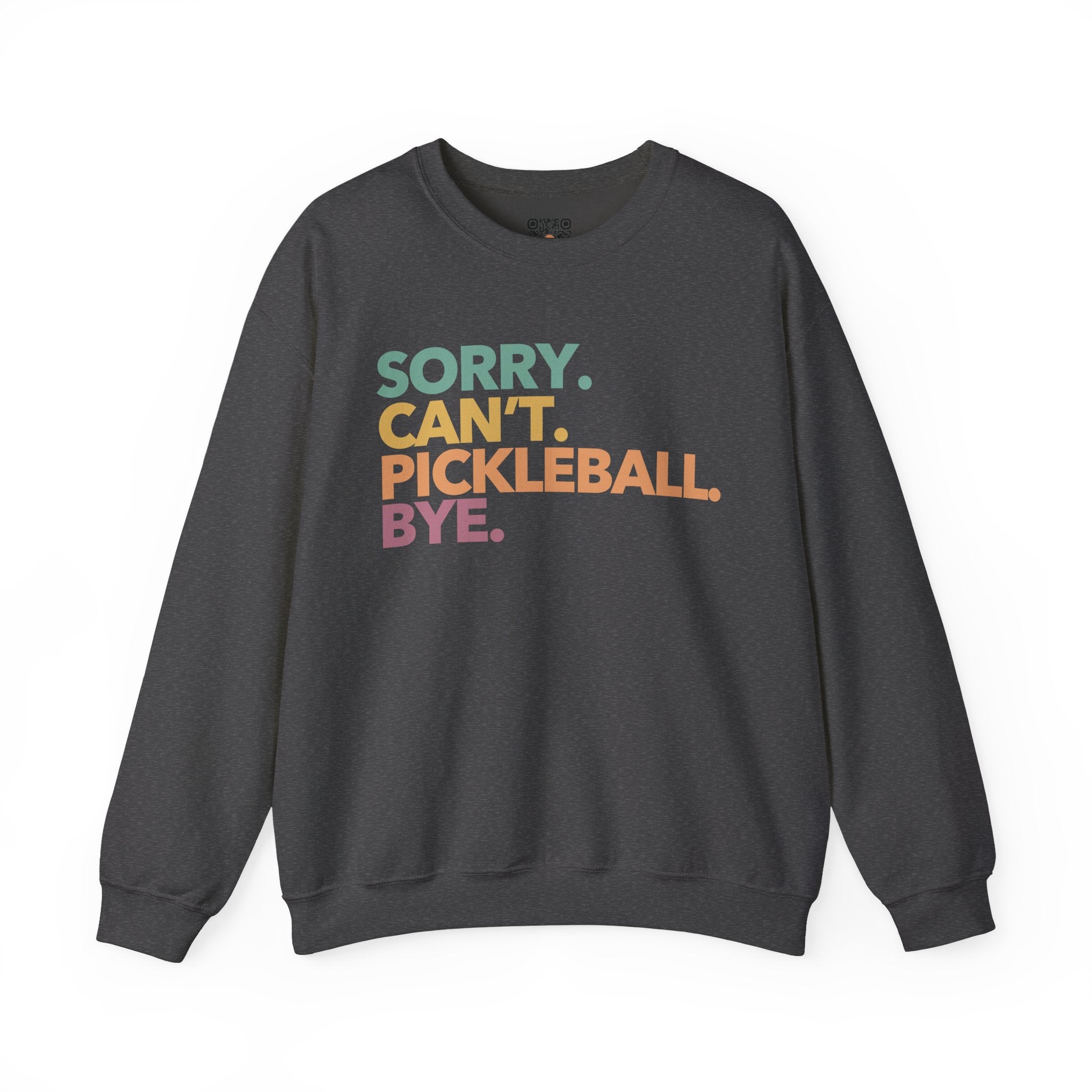 Pickleball Crewneck Sweatshirt - Colorful 'Sorry. Can't. Pickleball. Bye.' - Pickleball Sweatshirt for Women & Men
