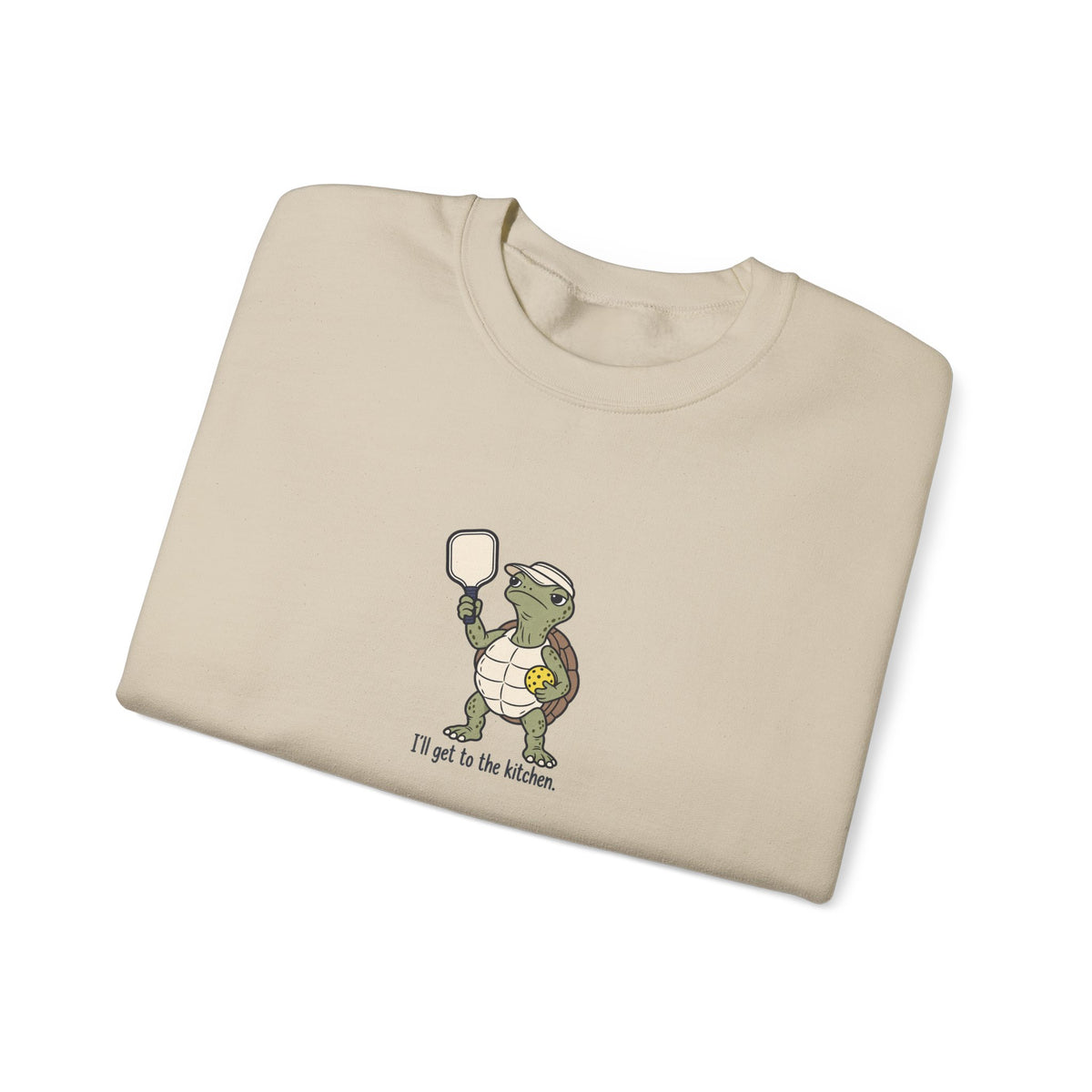 Turtle pickleball crewneck sweatshirt, I'll Get to the Kitchen