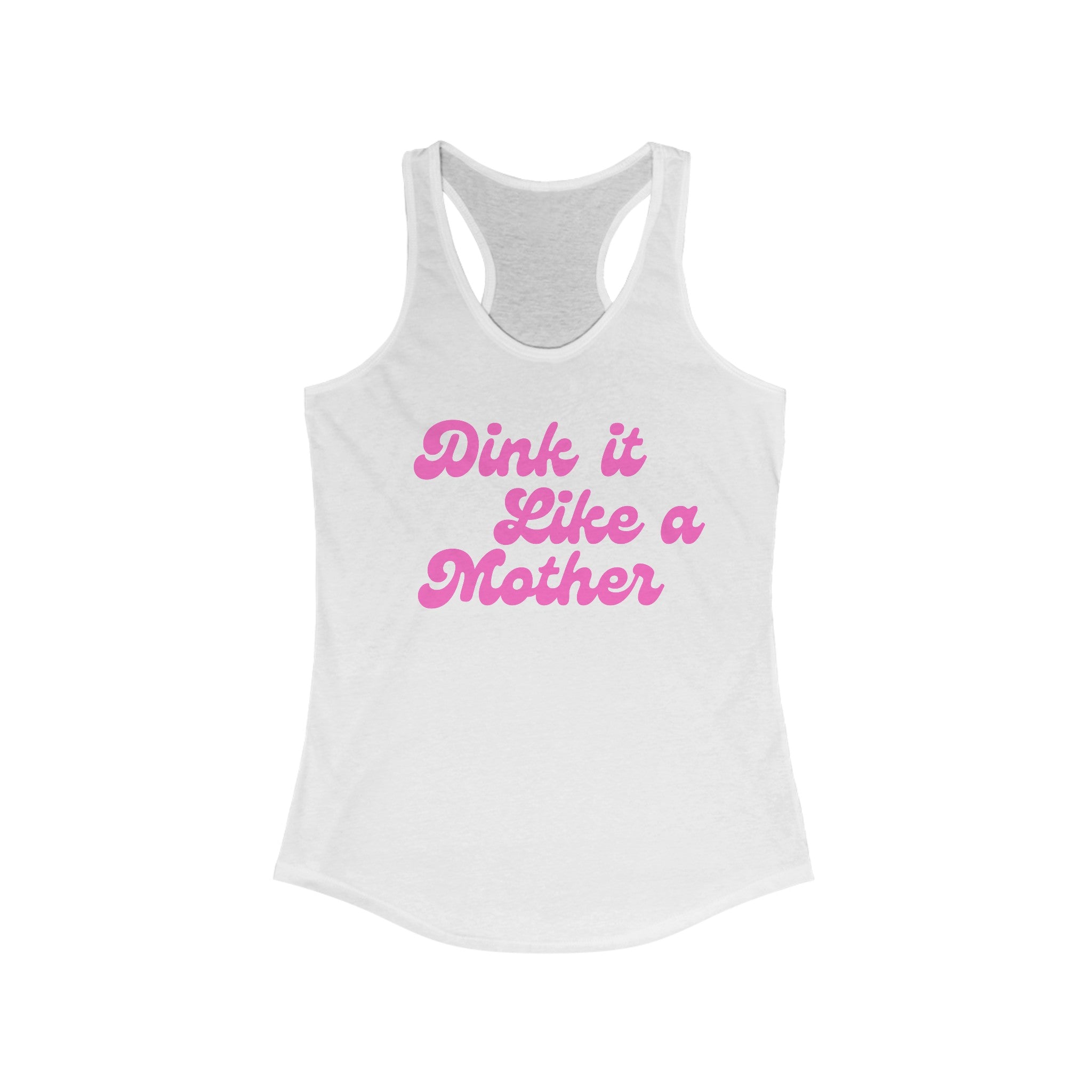 Women's Racerback Slim Fit Pickleball Tank | Dink it Like a Mother | Pink Wednesdays Collection