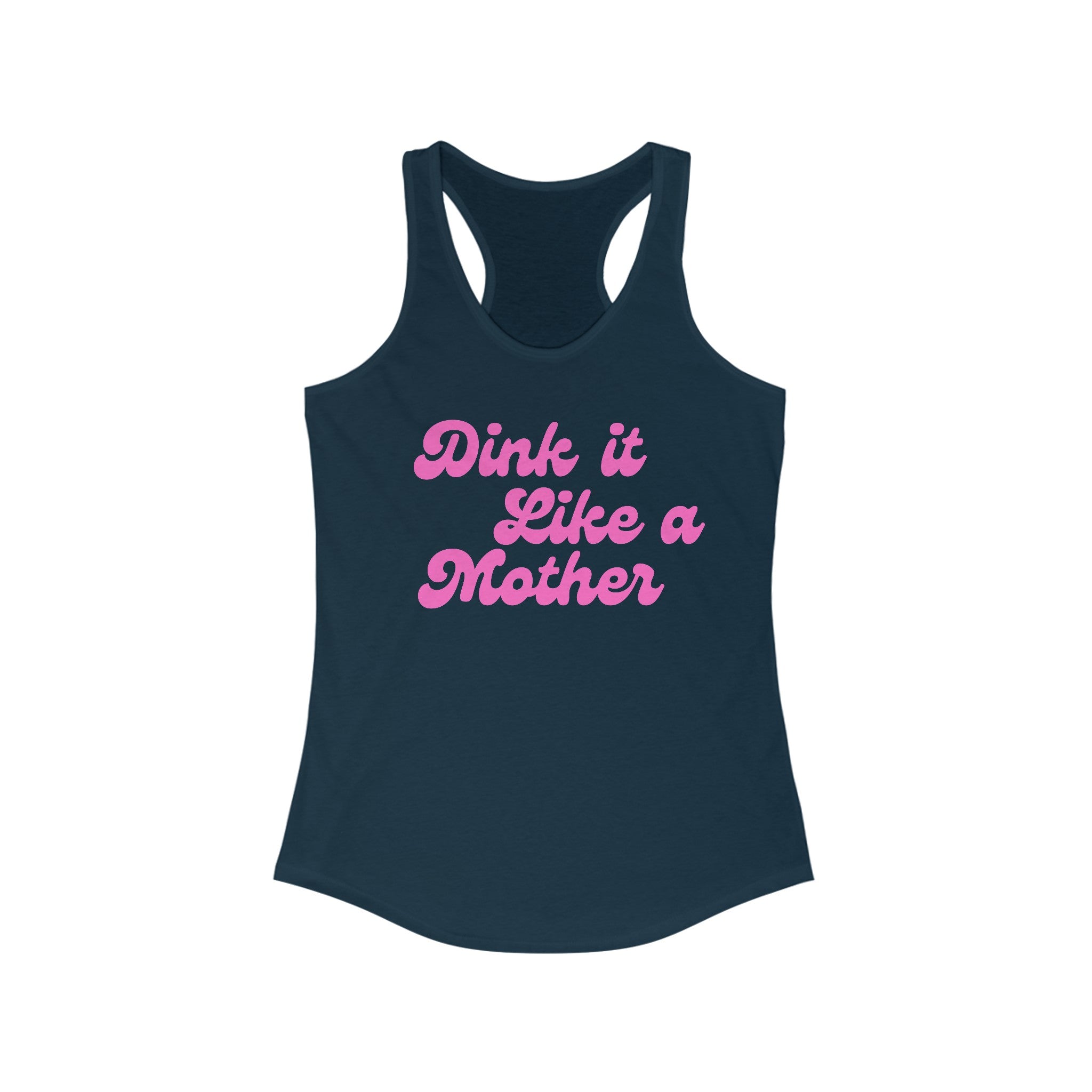 Women's Racerback Slim Fit Pickleball Tank | Dink it Like a Mother | Pink Wednesdays Collection