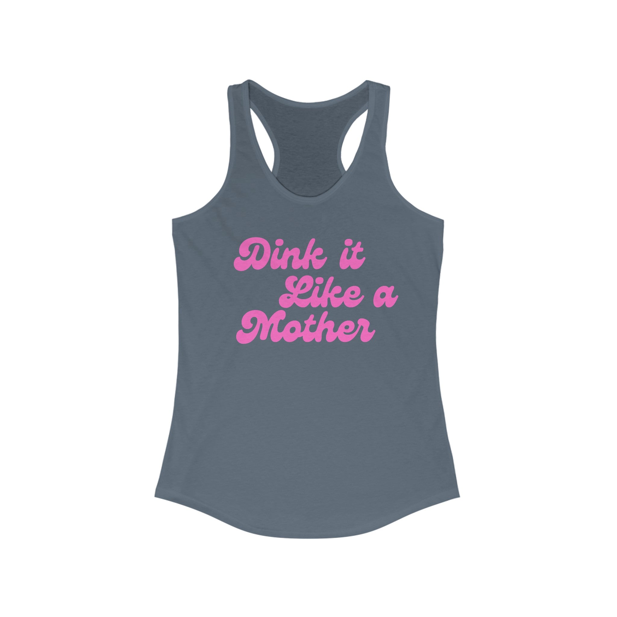 Women's Racerback Slim Fit Pickleball Tank | Dink it Like a Mother | Pink Wednesdays Collection