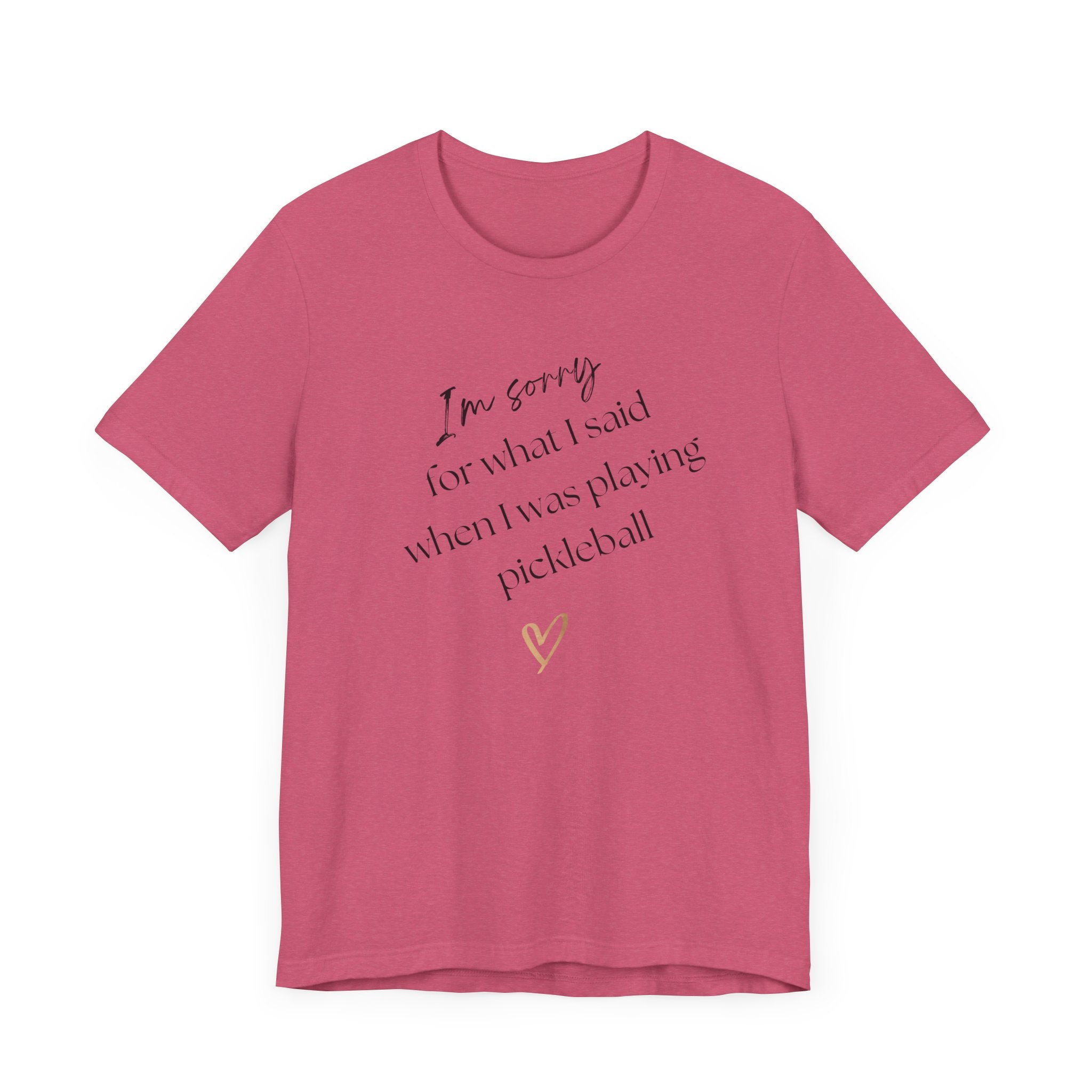 Pickleball T-Shirt - Sorry for what I said during pickleball