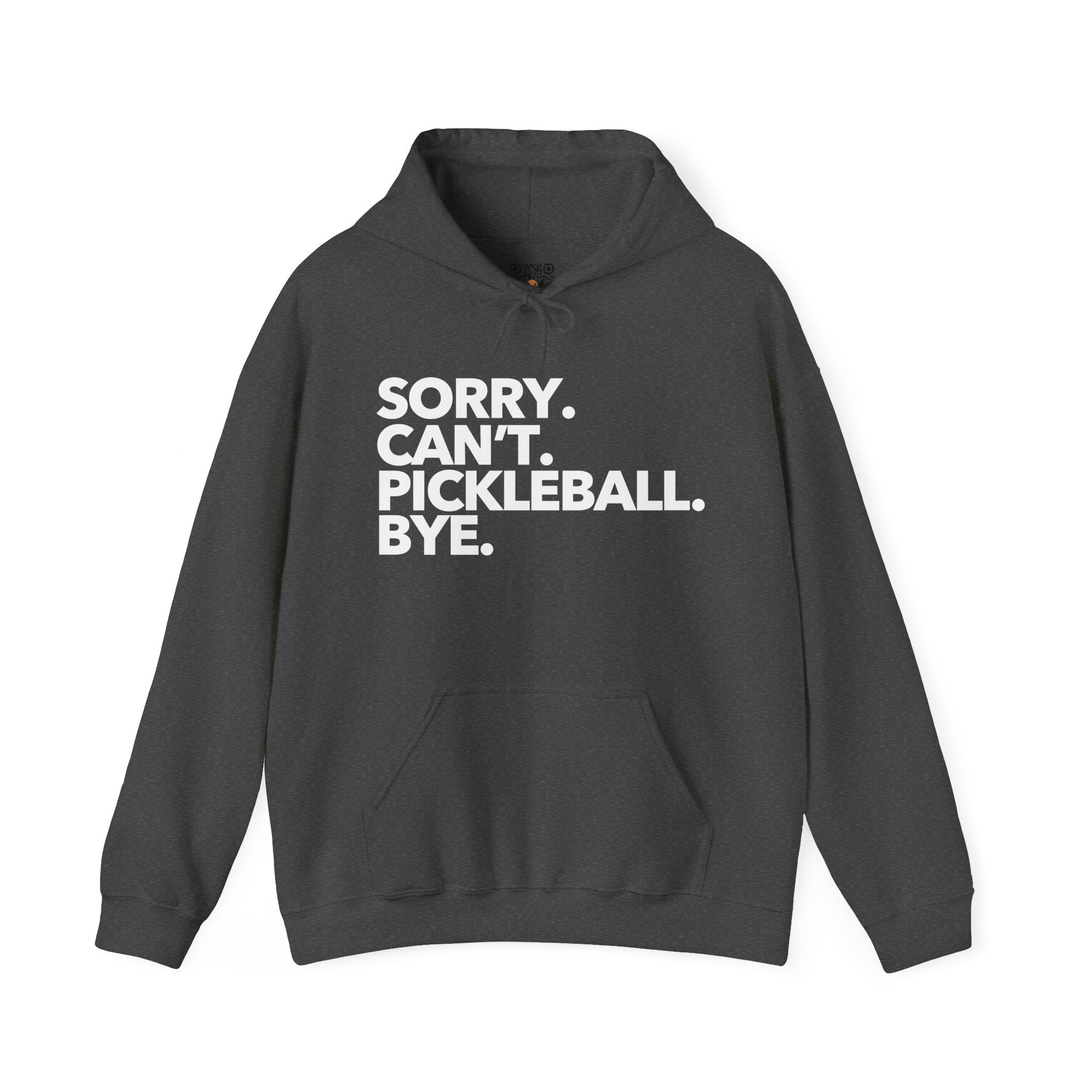 Pickleball Hoodie - White 'Sorry. Can't. Pickleball. Bye.'