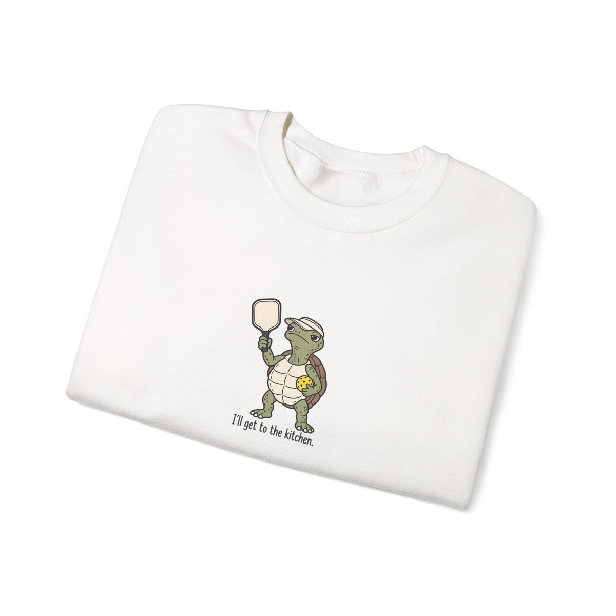 Turtle pickleball crewneck sweatshirt, I'll Get to the Kitchen