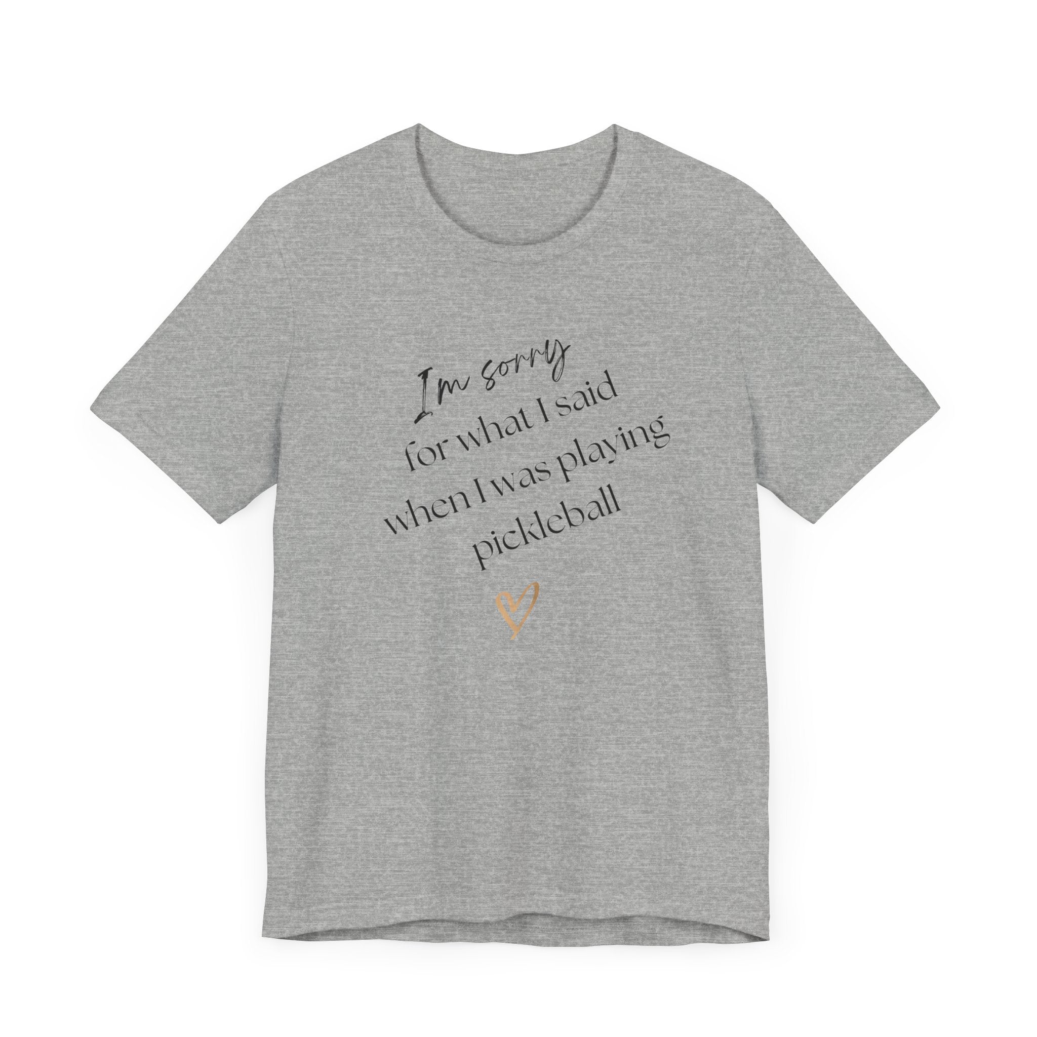 Pickleball T-Shirt - Sorry for what I said during pickleball