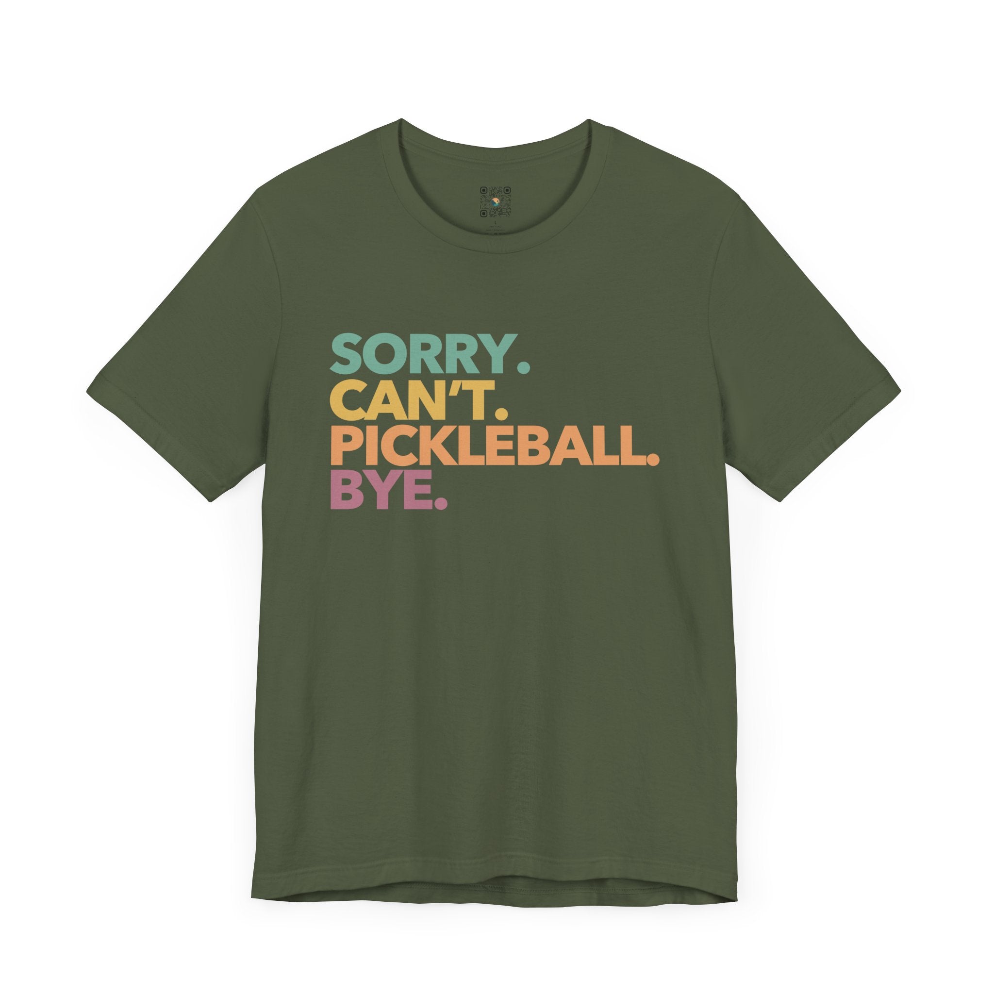 Pickleball T-Shirt - Colorful SORRY. CAN'T. PICKLEBALL. BYE.