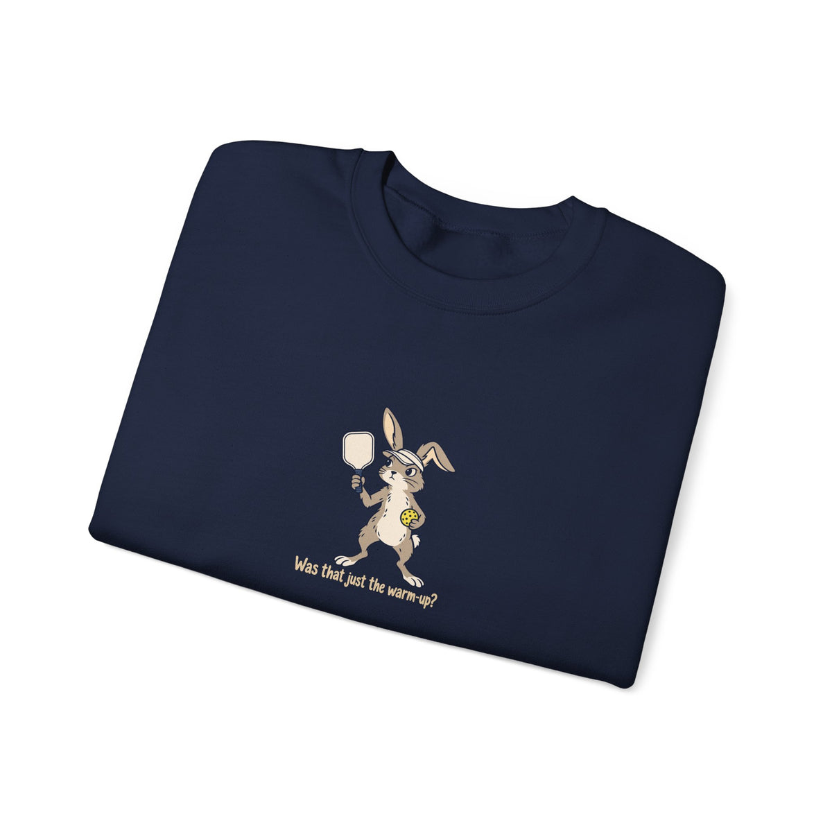 Rabbit pickleball crewneck sweatshirt, Was That Just the Warm-Up