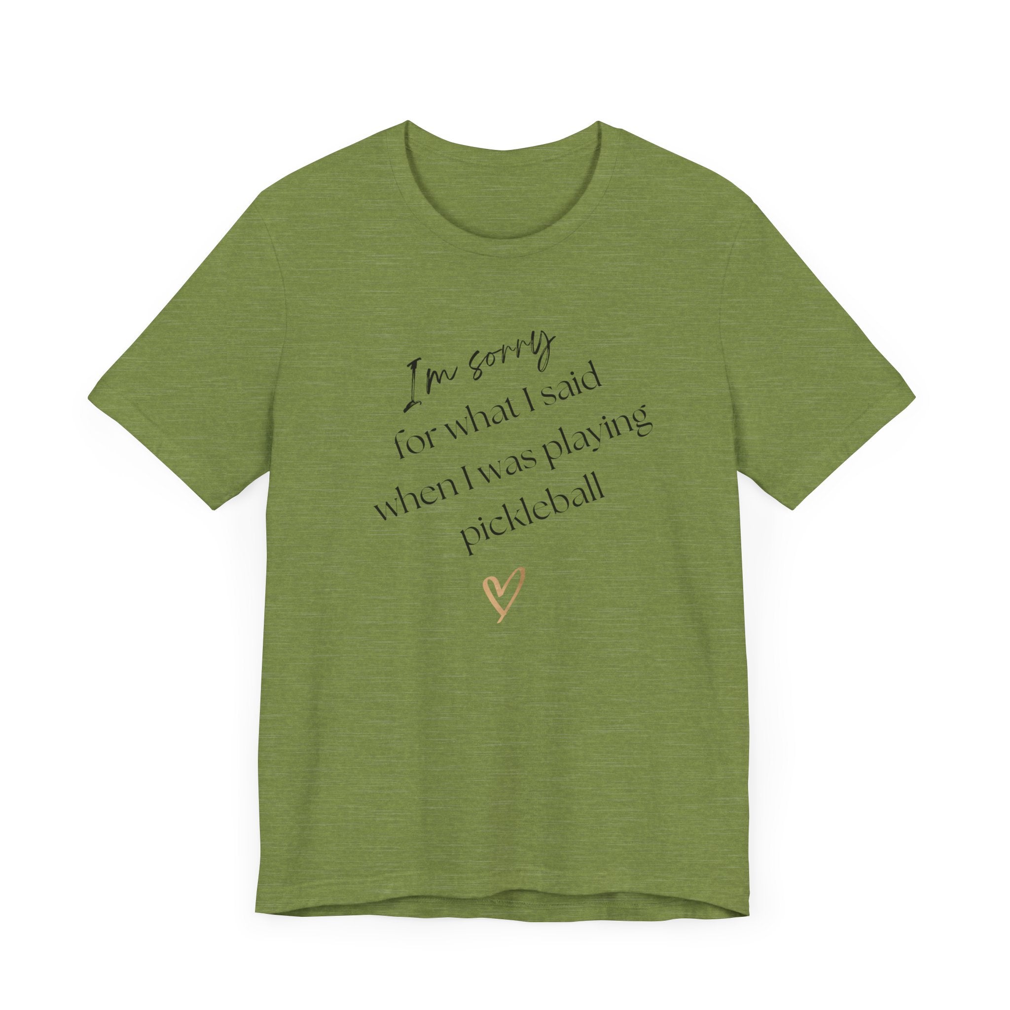 Pickleball T-Shirt - Sorry for what I said during pickleball