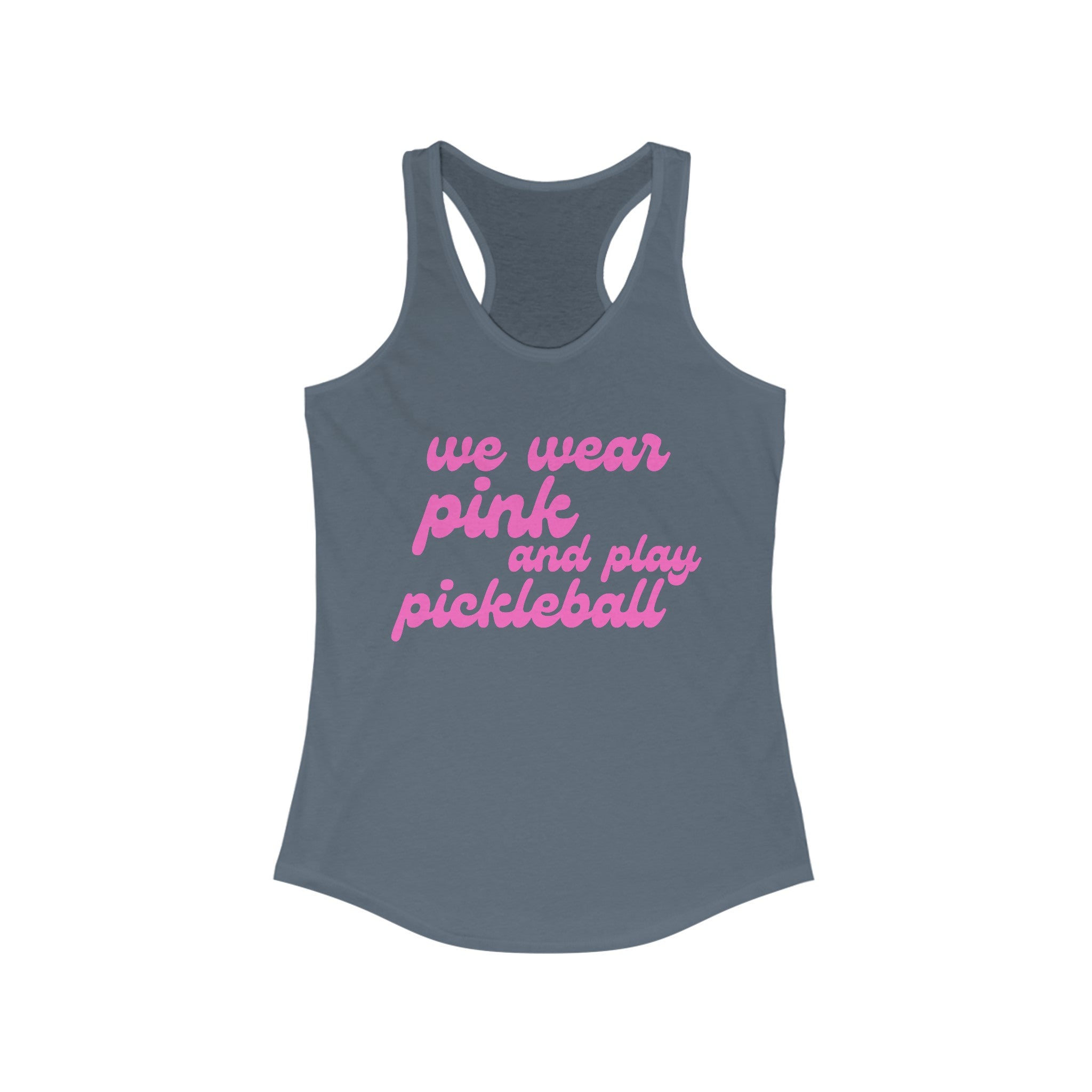 Women's Racerback Slim Fit Pickleball Tank | we wear pink and play pickleball | Pink Wednesdays Collection