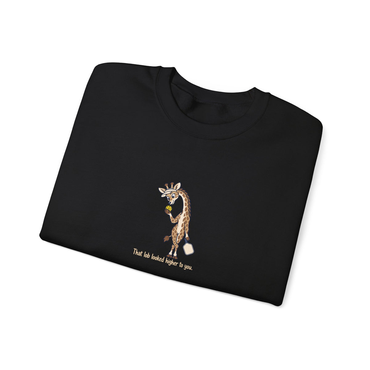 Giraffe pickleball crewneck sweatshirt, That Lob Looked Higher to You