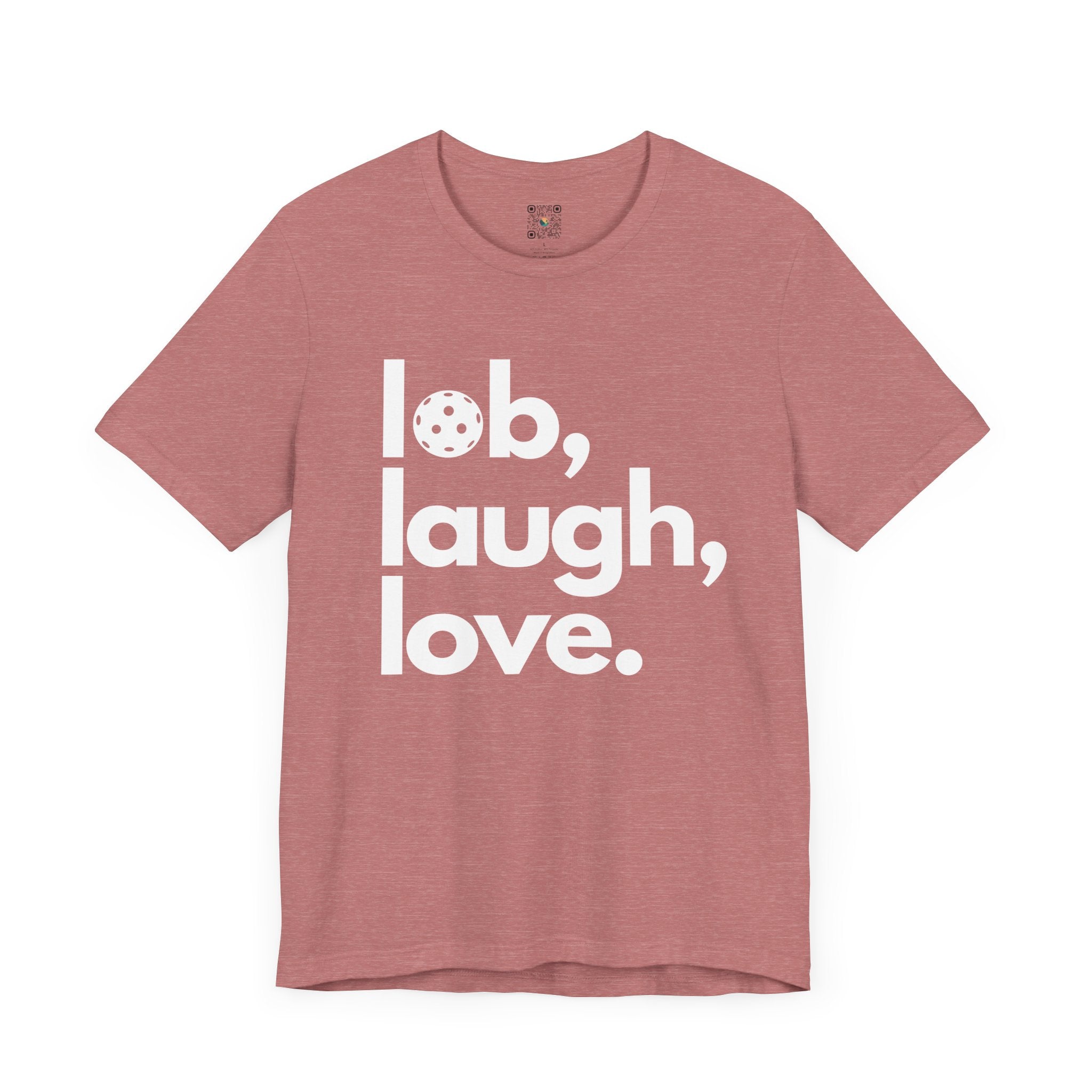 Pickleball T-Shirt - Lob, Laugh, Love.
