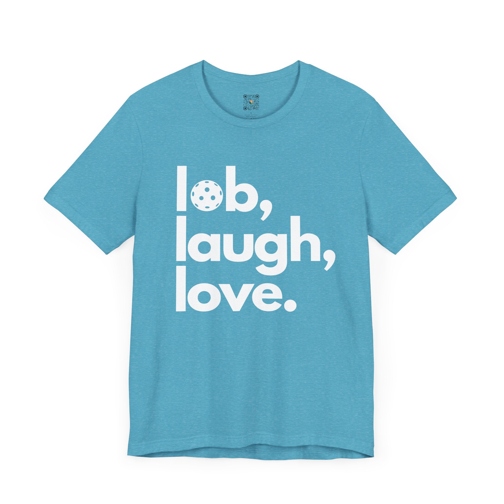 Pickleball T-Shirt - Lob, Laugh, Love.