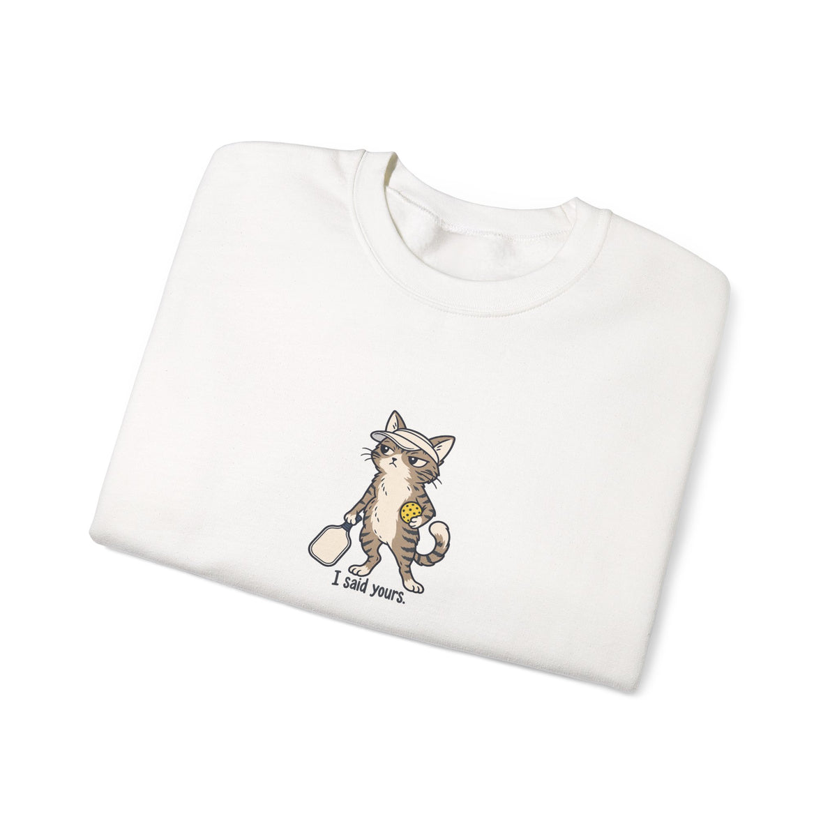 Cat pickleball crewneck sweatshirt, I Said Yours