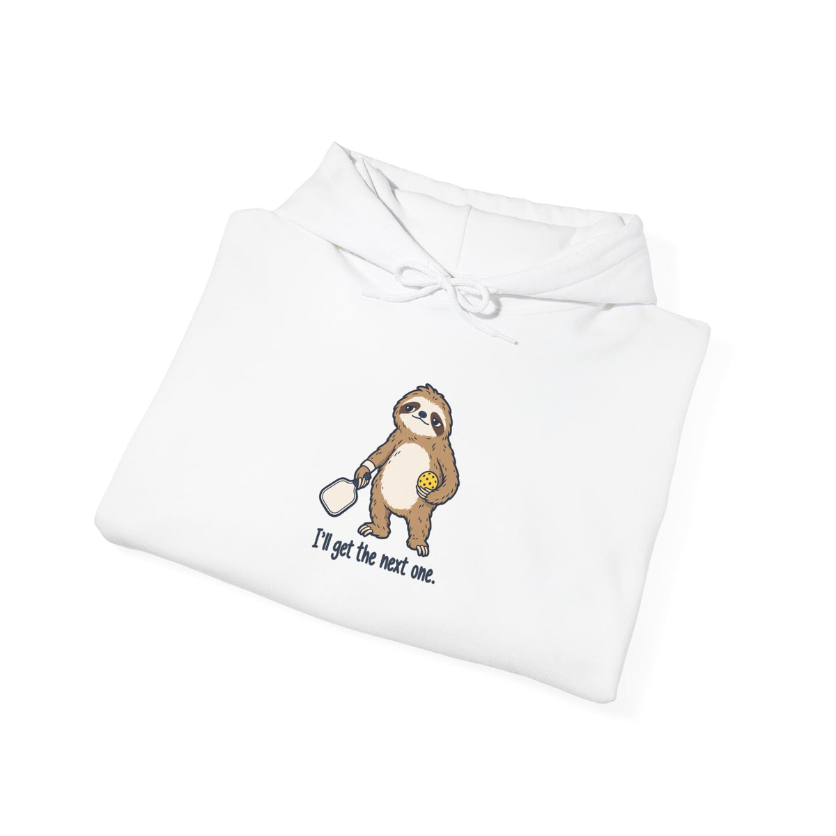 Sloth pickleball hoodie, I'll Get the Next One