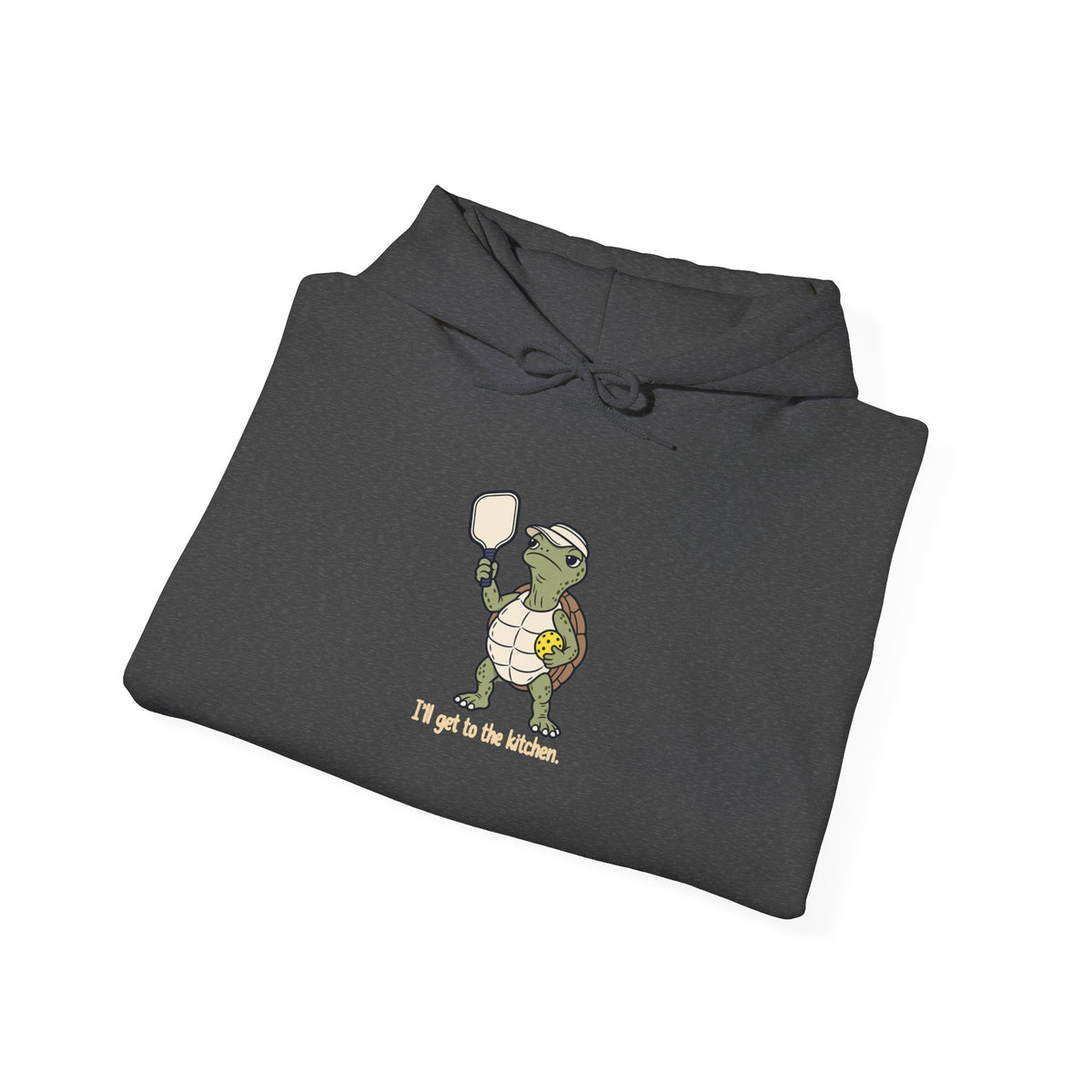 Turtle pickleball hoodie, I'll Get to the Kitchen