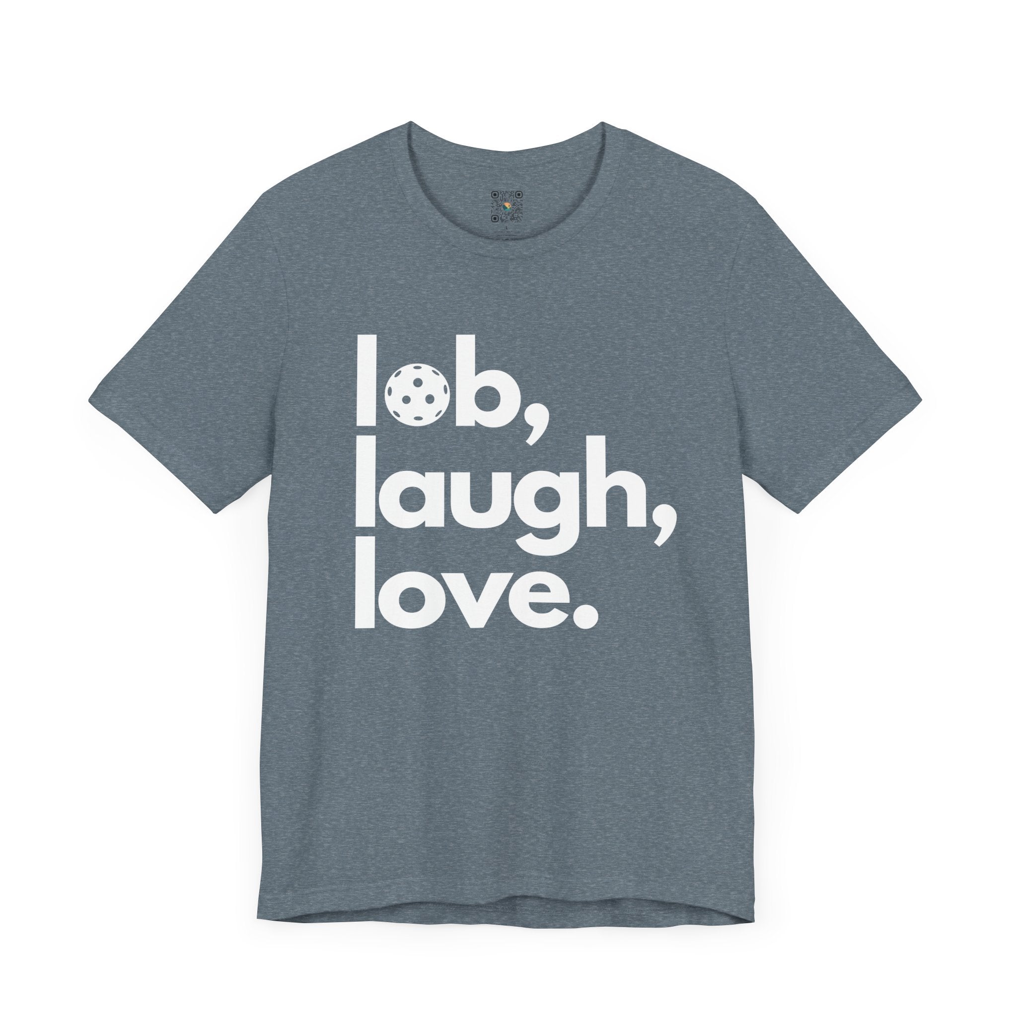 Pickleball T-Shirt - Lob, Laugh, Love.