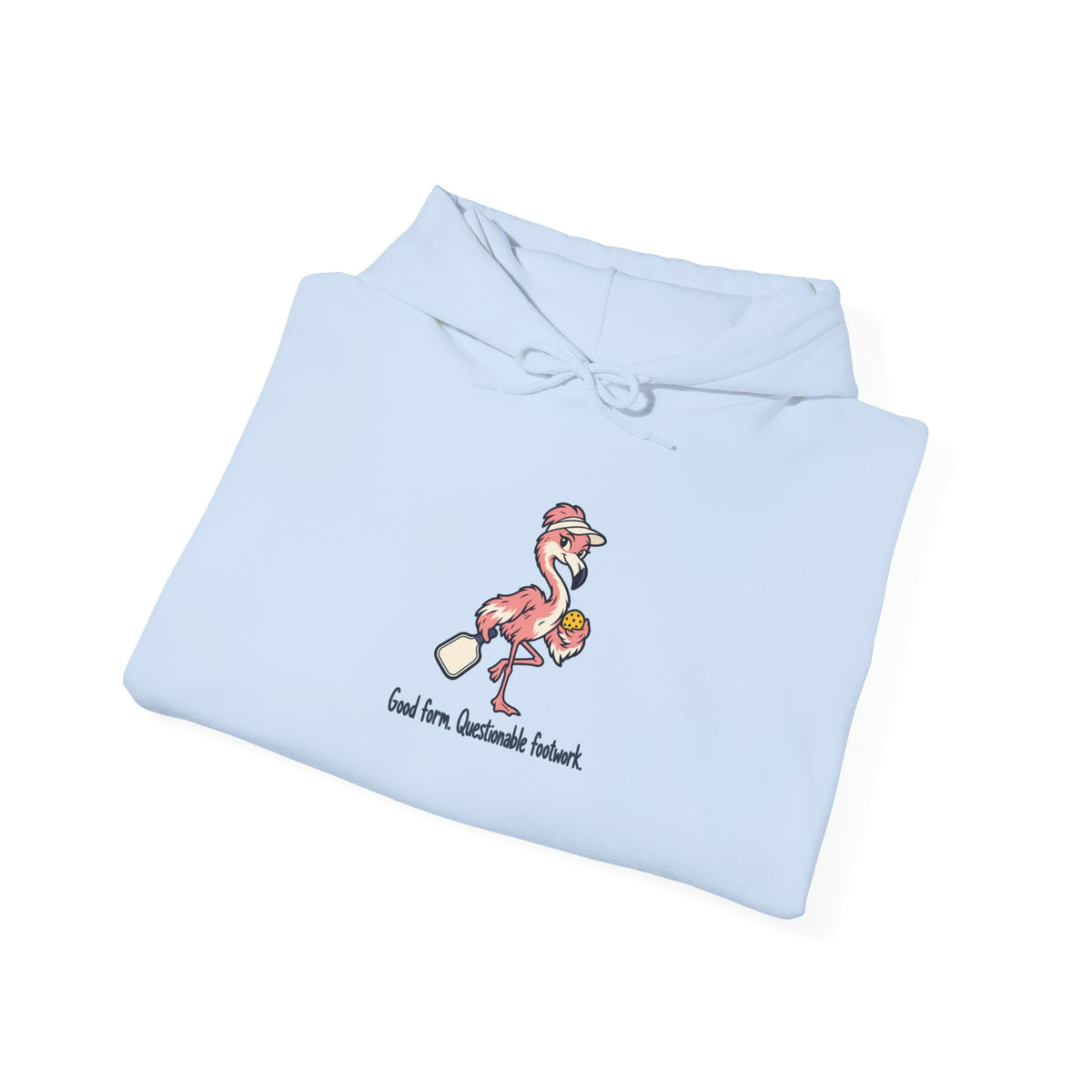 Flamingo pickleball hoodie, Good Form, Questionable Footwork