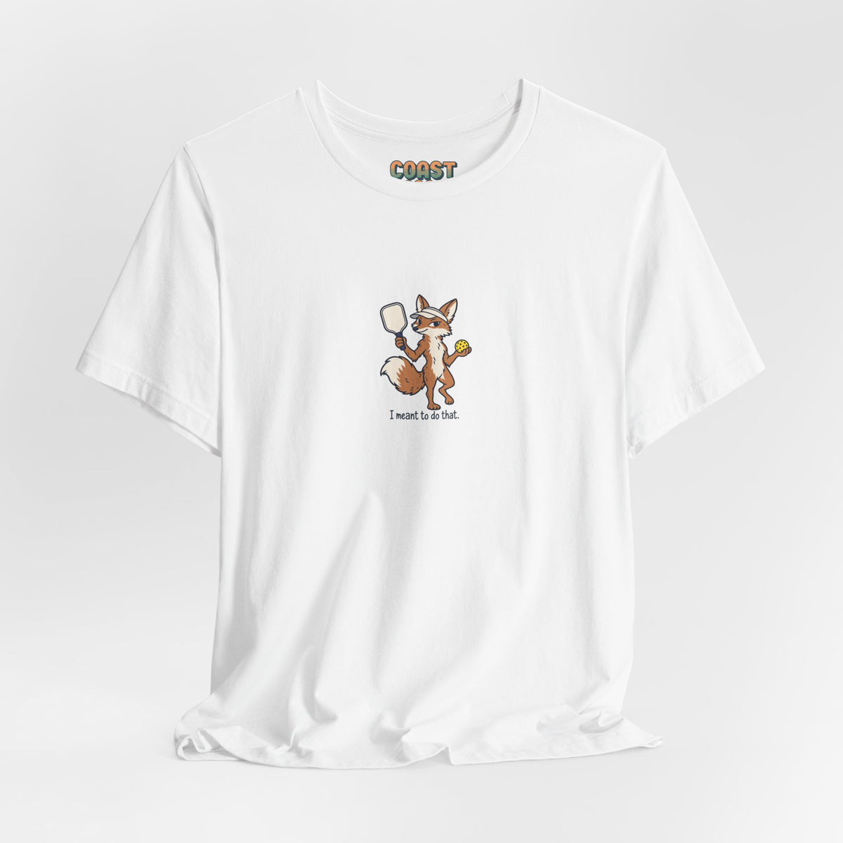 Fox pickleball t-shirt, I Meant to Do That