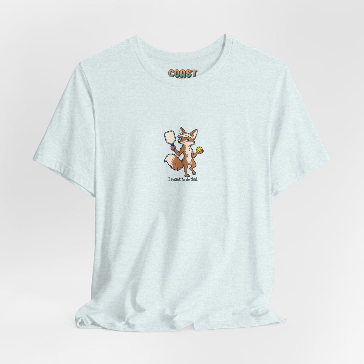 Fox pickleball t-shirt, I Meant to Do That